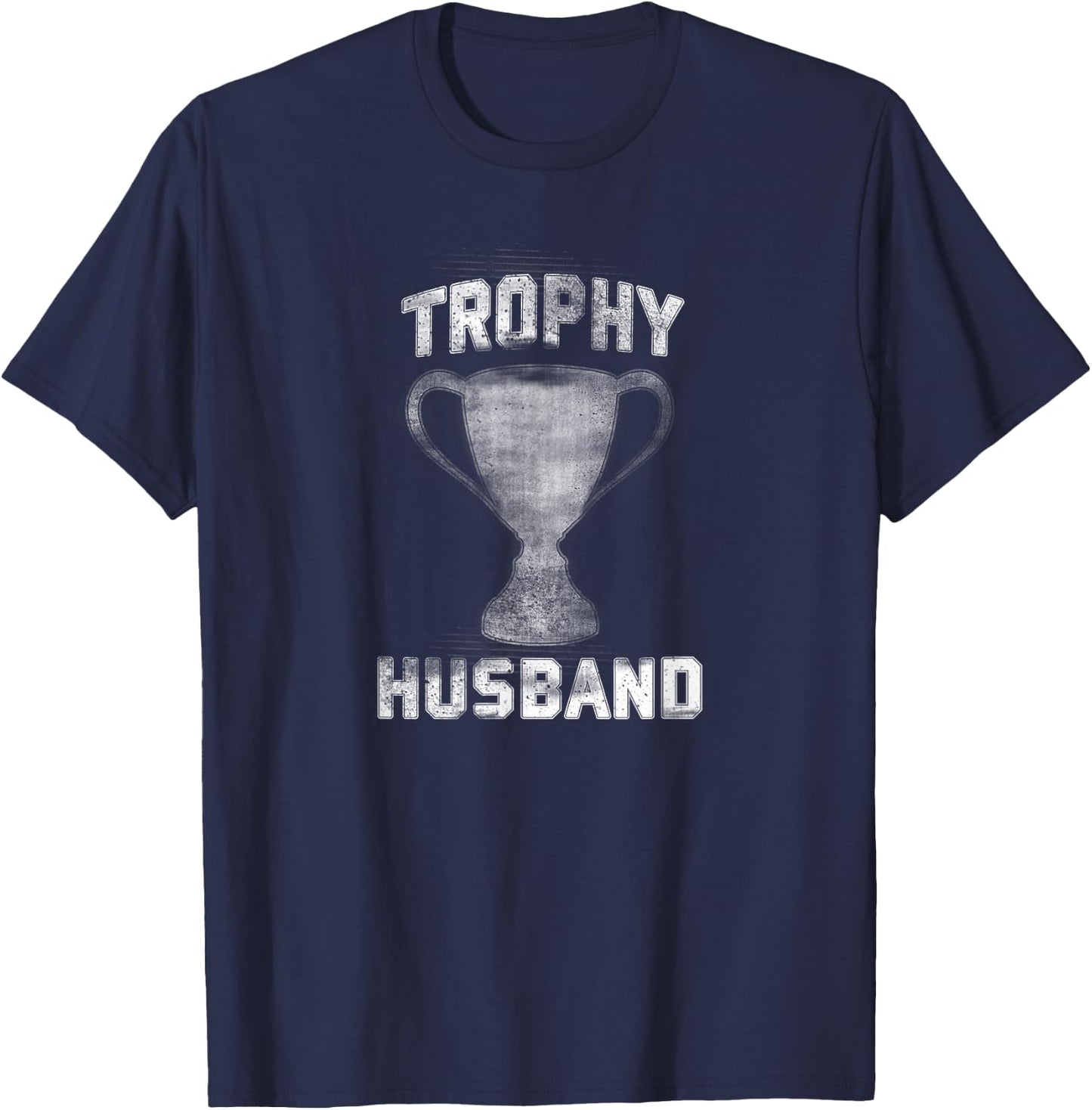 Trophy Husband Father's Day Gift Spouse Anniversary T-Shirt - T-Shirt | Navy