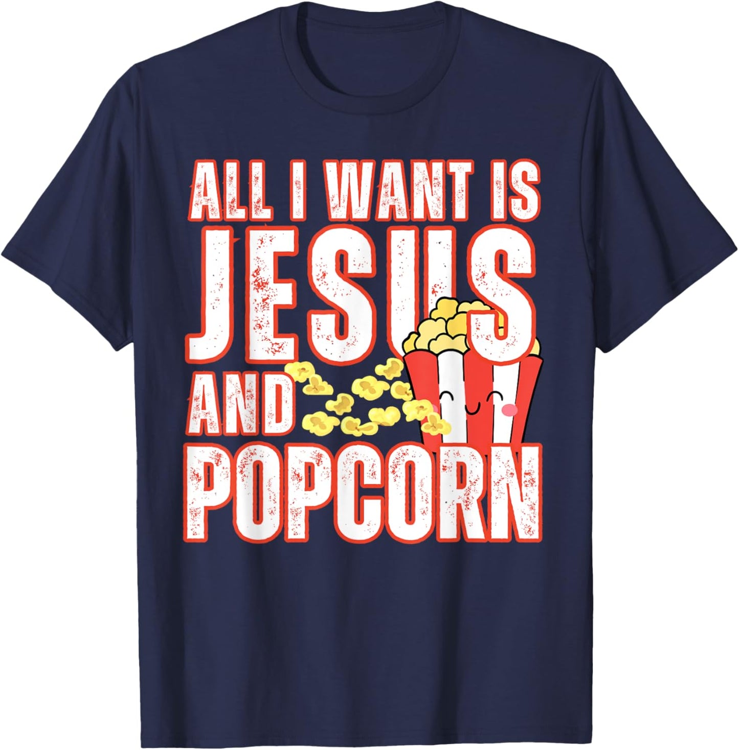 All I Want Is Jesus And Popcorns Christian Humor Funny T-Shirt - T-Shirt | Navy