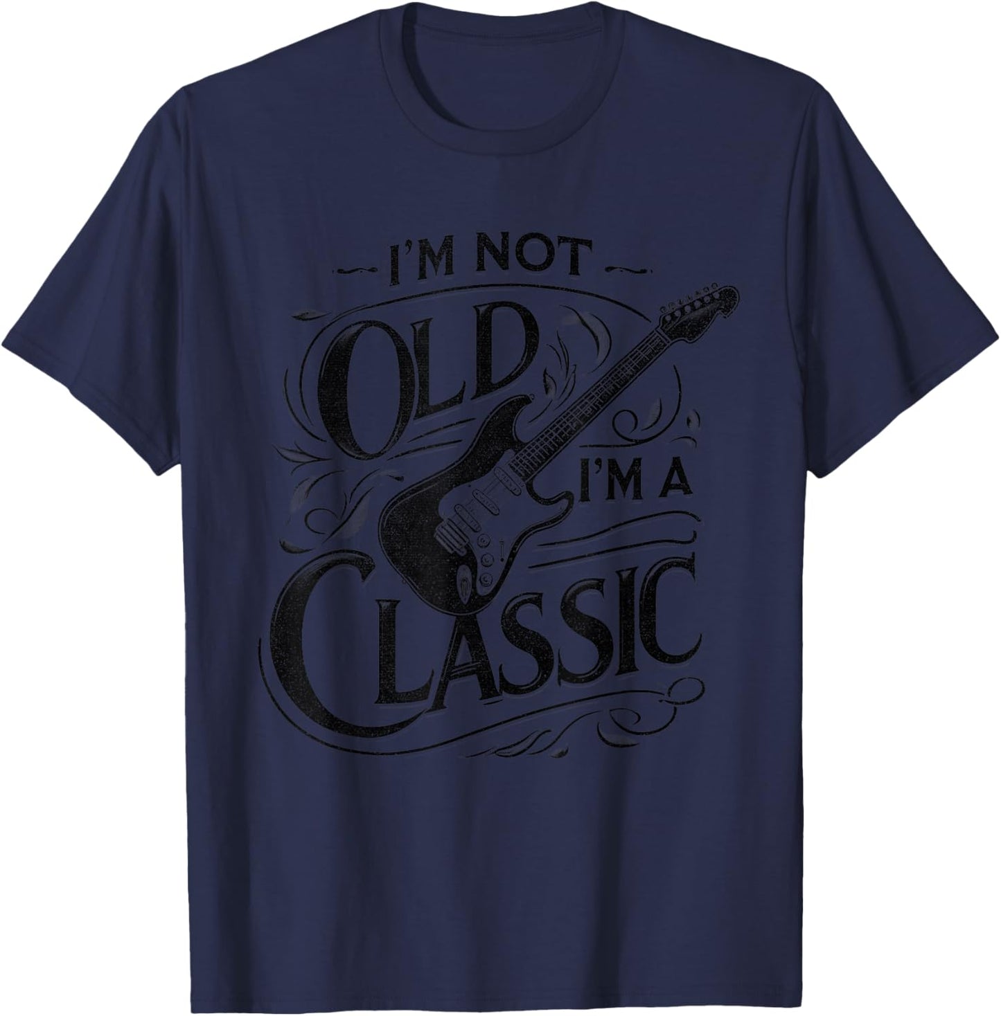 I'm Not Old I'm Classic Retro Vintage Funny Guitar Guitarist T-Shirt - T-Shirt | Navy