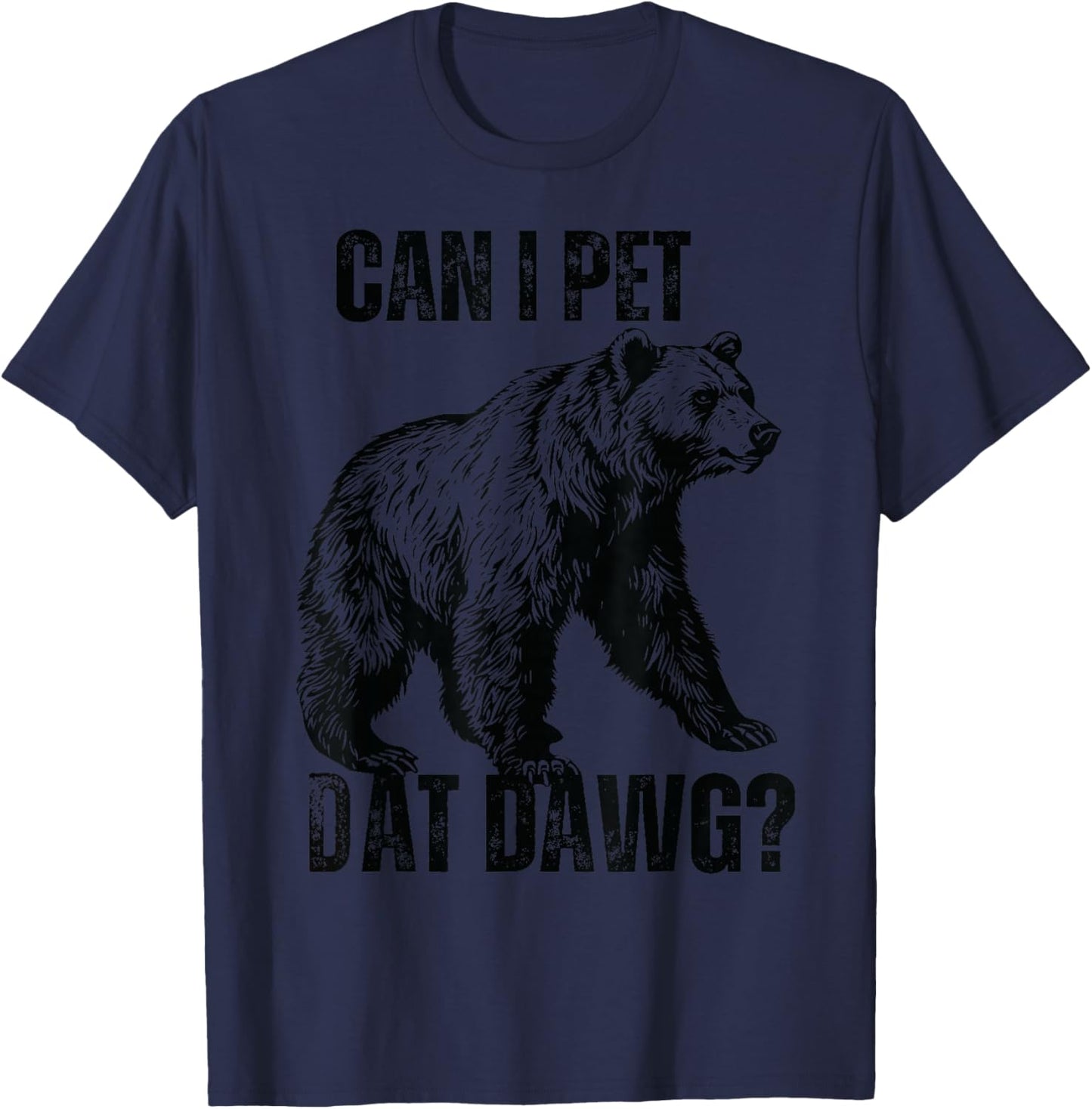 can i pet dat dawg Bear Meme Funny Dog T-Shirt - T-Shirt | Navy