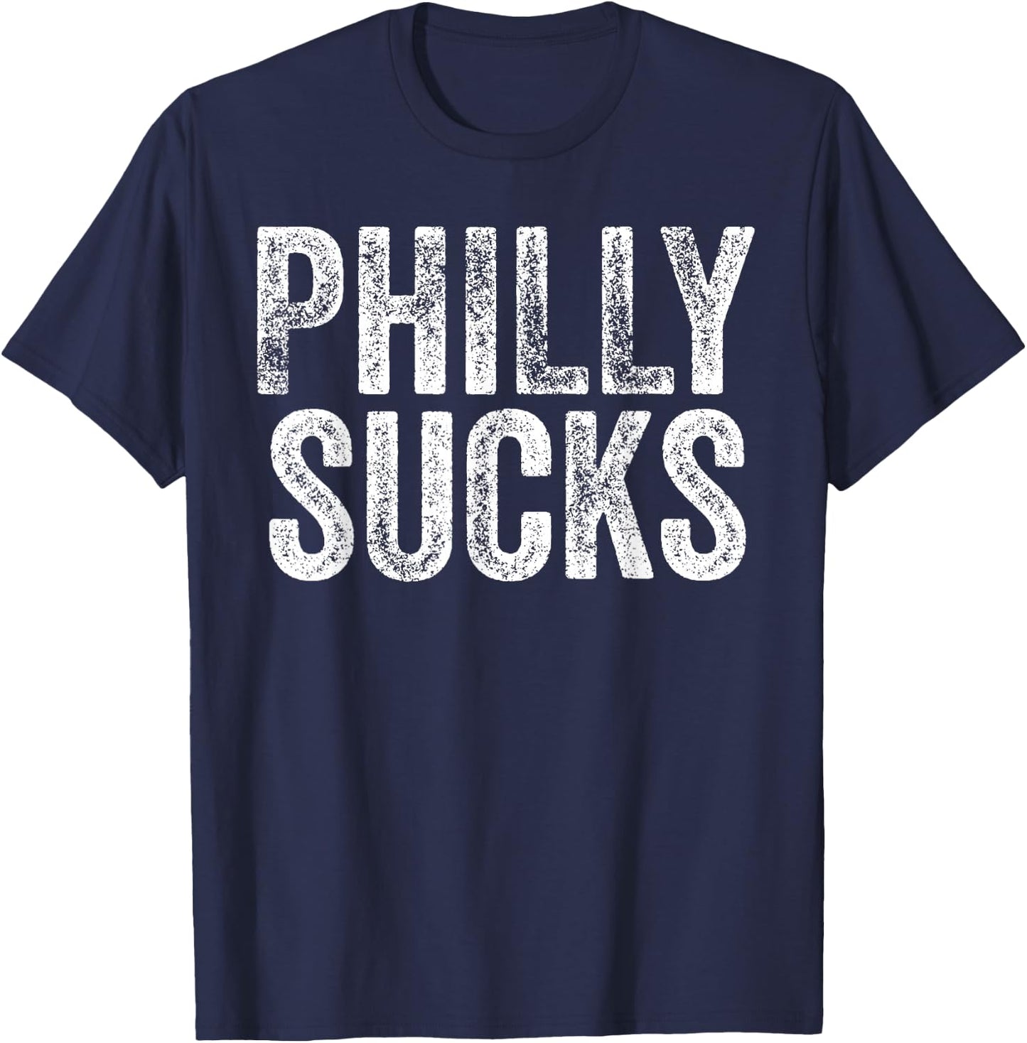 PHILLY SUCKS Funny Philadelphia Hate City Gag Humor Dad Gift T-Shirt - T-Shirt | Navy