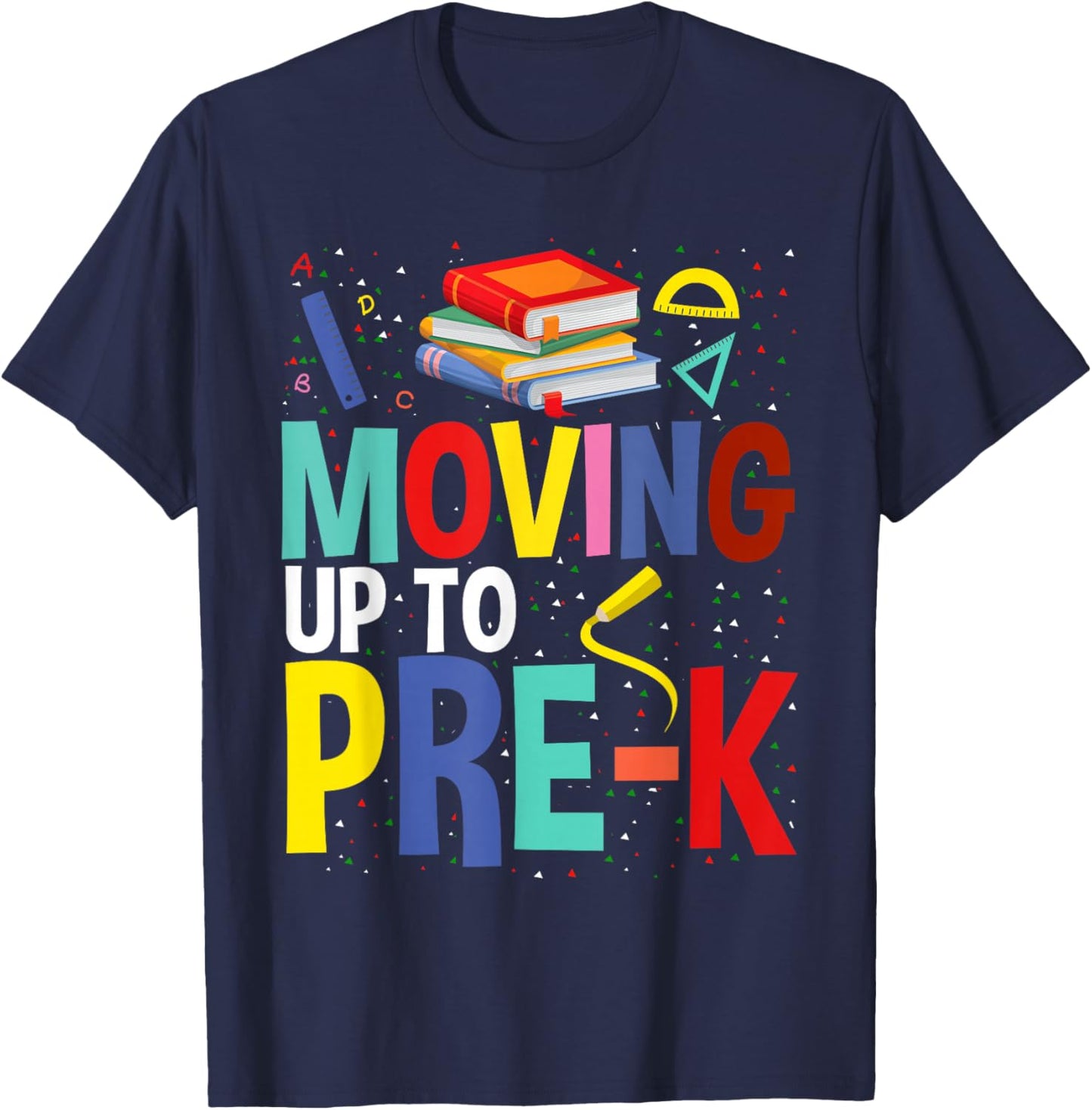Moving Up To Pre-K Teacher Student Kid Graduation T-Shirt - T-Shirt | Navy
