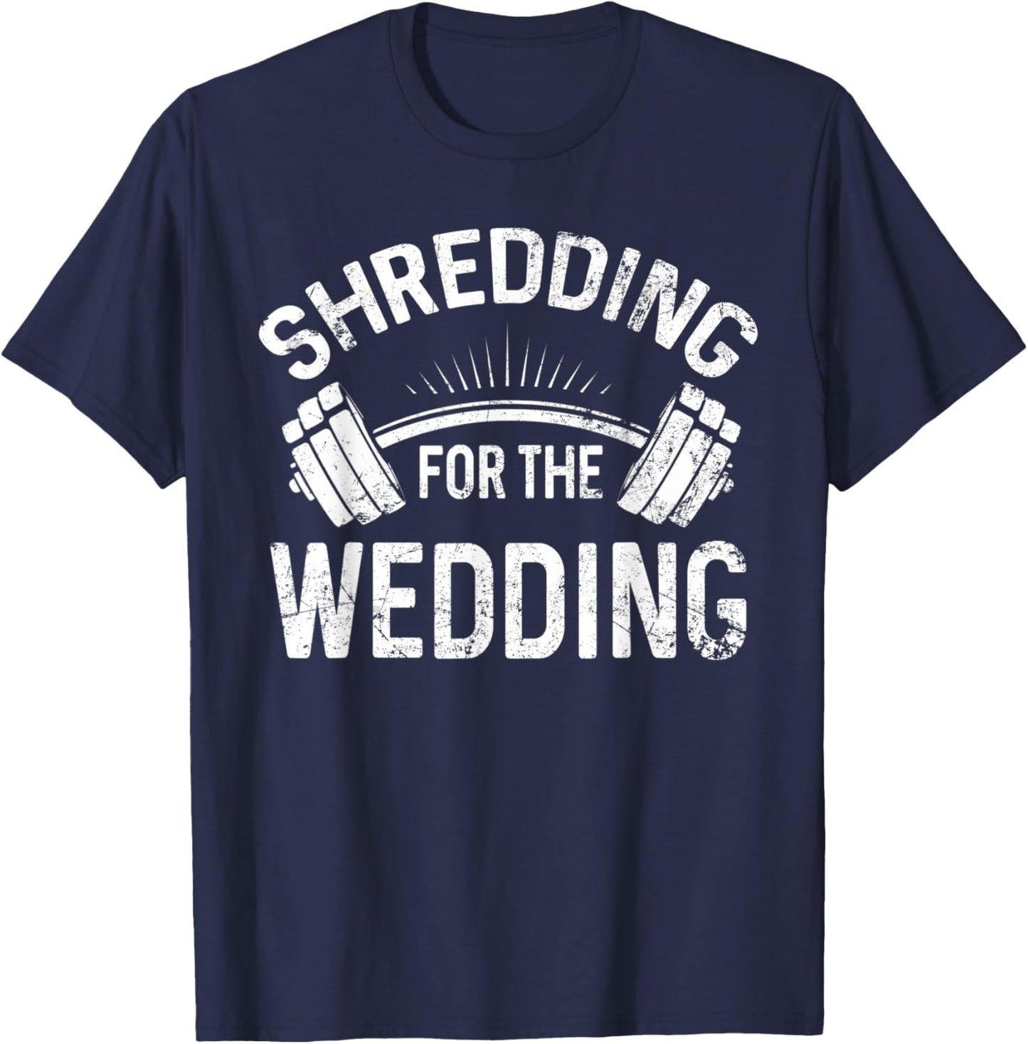 Shredding for the Wedding Gym Bride Workout Bachelorette T-Shirt - T-Shirt | Navy