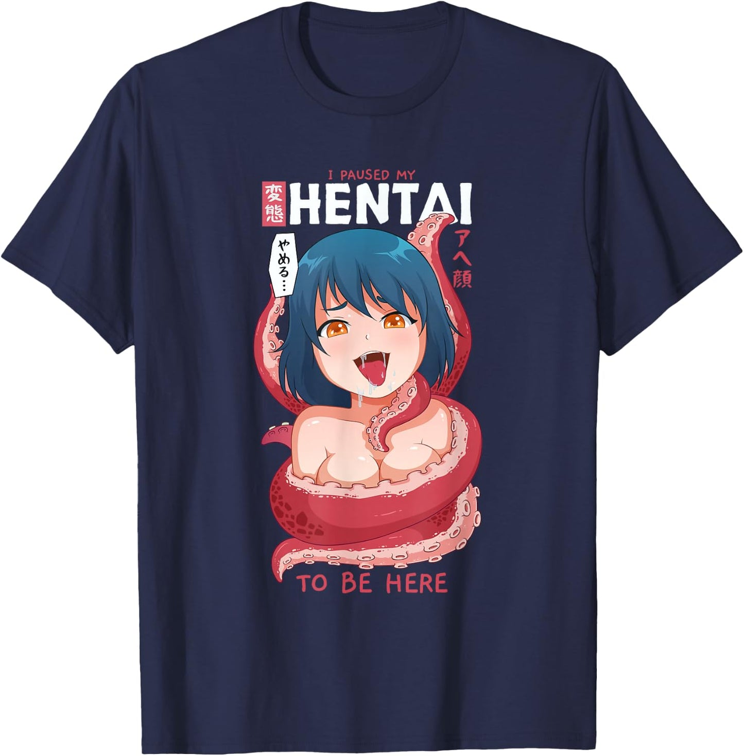 Funny Anime Girl I Paused My Anime to Be Here Tentacle Small T-Shirt - T-Shirt | Navy