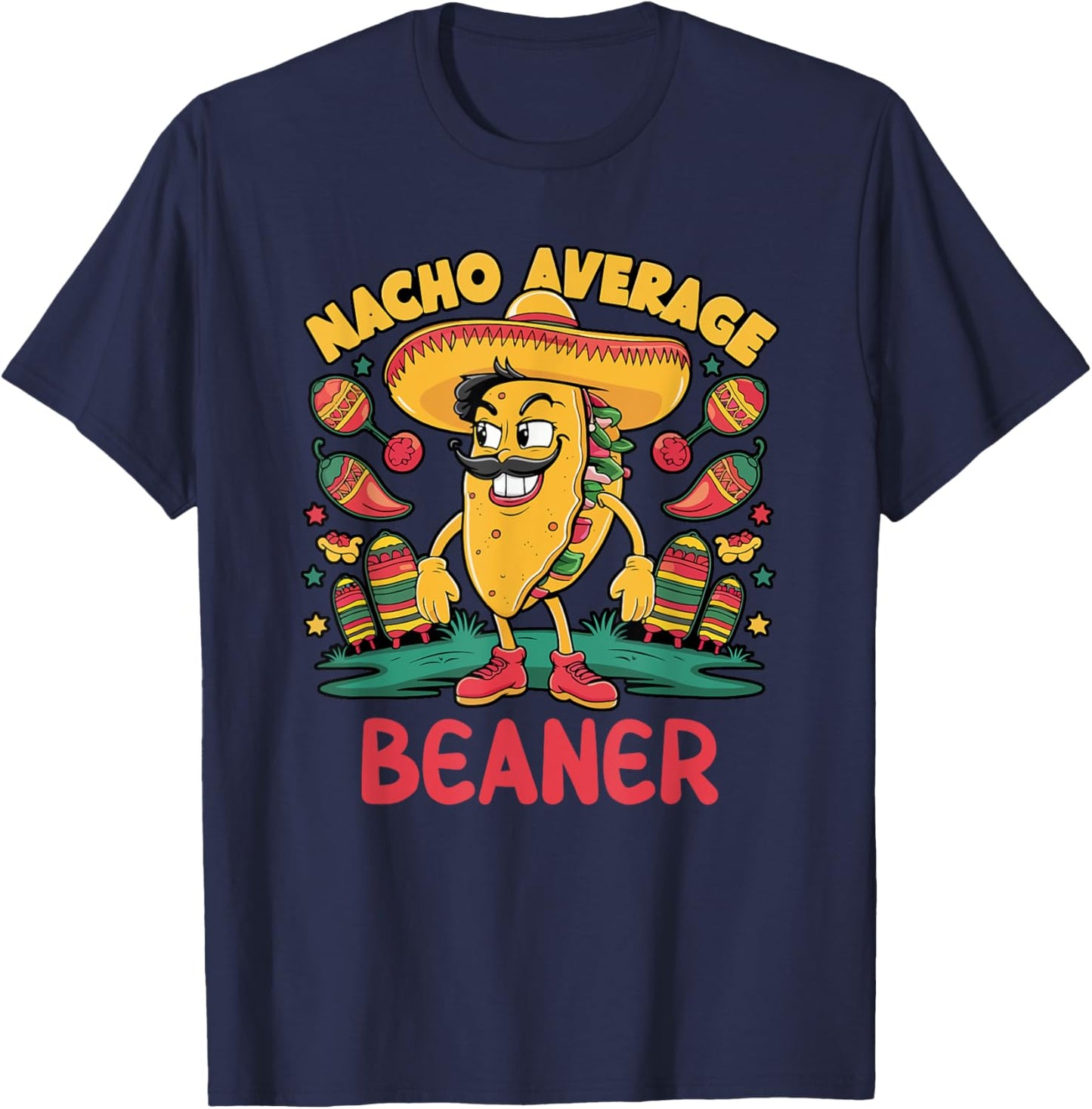 Nacho Average Beaner Cinco De Mayo Mexican Funny T-Shirt - T-Shirt | Navy