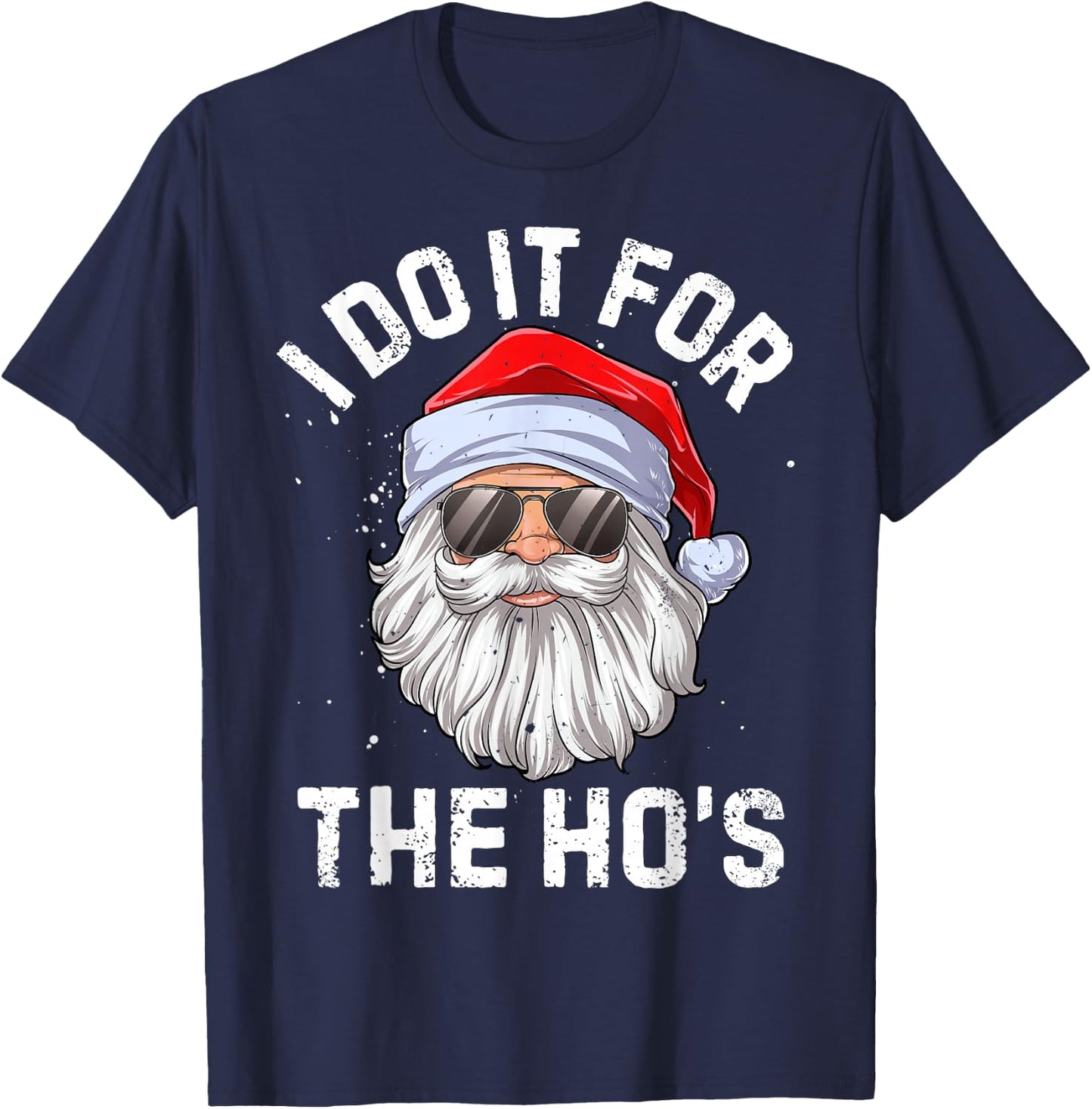 I Do It For The Ho's Funny Inappropriate Christmas Men Short Sleeve Santa T-Shirt - T-Shirt | Navy