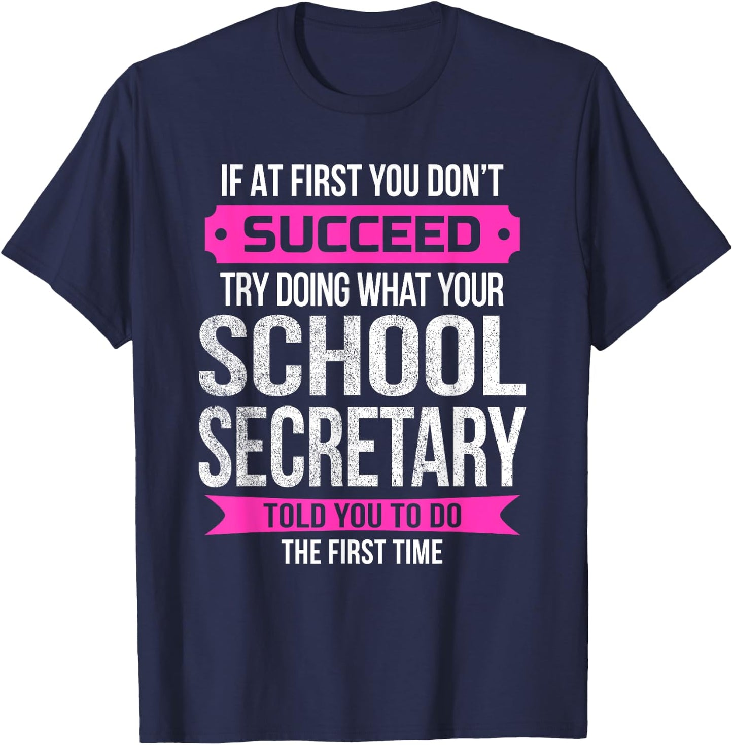 Funny School Secretary If at first you don't succeed T-Shirt - T-Shirt | Navy