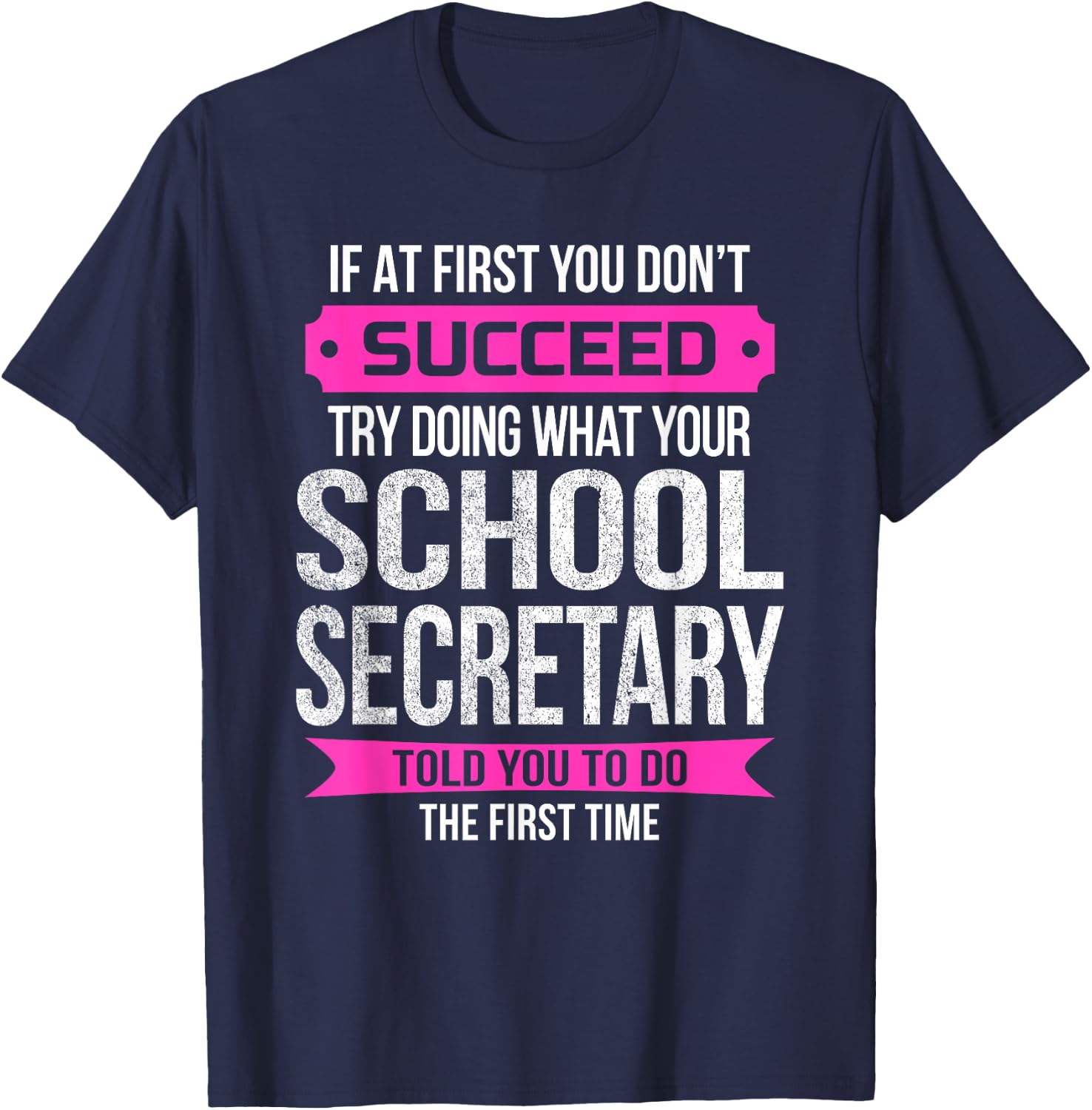Funny School Secretary If at first you don't succeed T-Shirt - T-Shirt | Navy