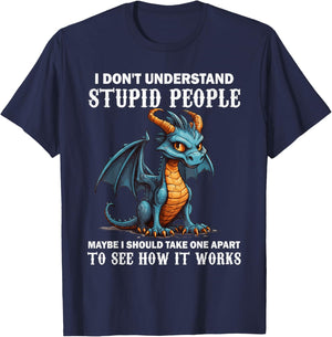 I Don't Understand Stupid People Cute Dragons Lover Funny T-Shirt - T-Shirt | Navy