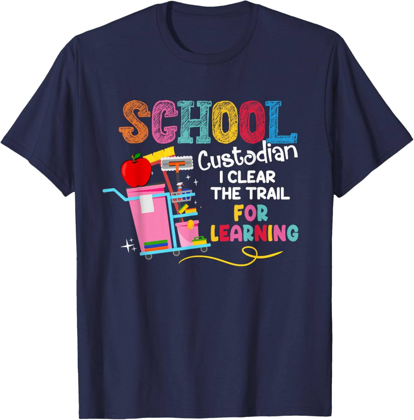 School Custodian I Clean The Trail For Learning Janitor T-Shirt - T-Shirt | Navy