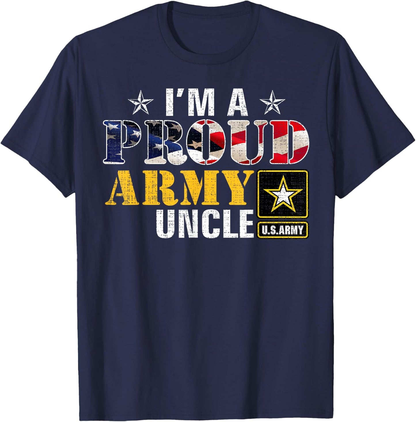 I'm A Proud Army Uncle American Flag Military Gift Veteran Women Kids Men T-Shirt - T-Shirt | Navy