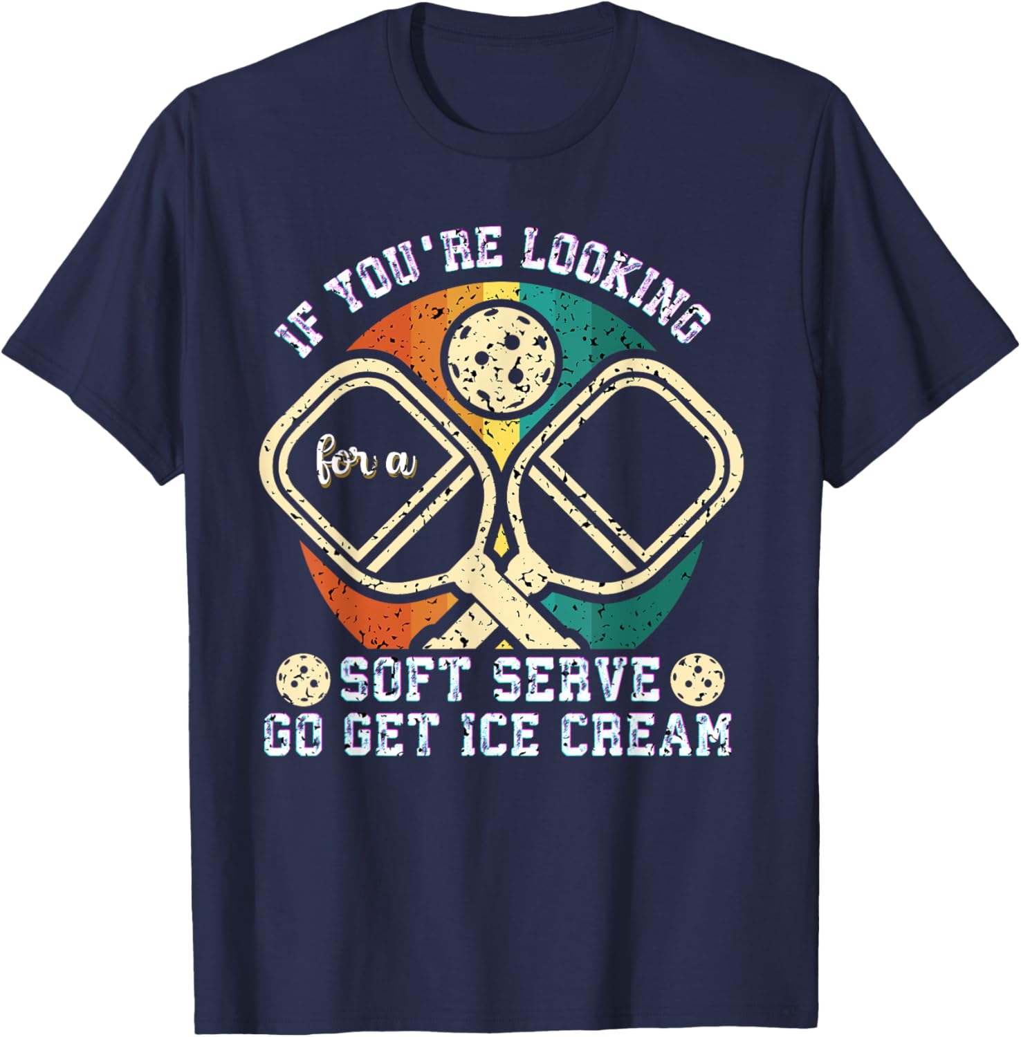 If You're Looking For A Soft Serve Go Get Ice Cream T-Shirt - T-Shirt | Navy
