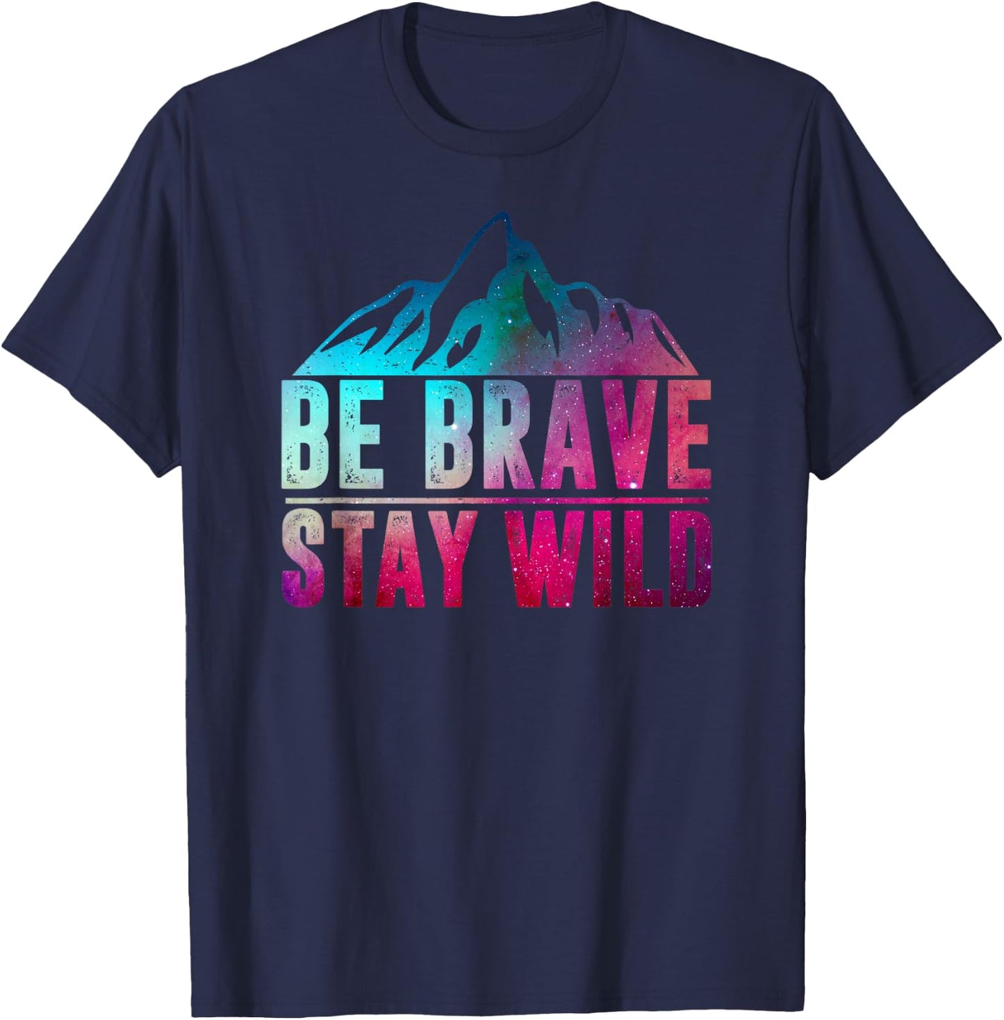 BE BRAVE STAY WILD Camping Hiking Nature Wilderness Lover T-Shirt - T-Shirt | Navy