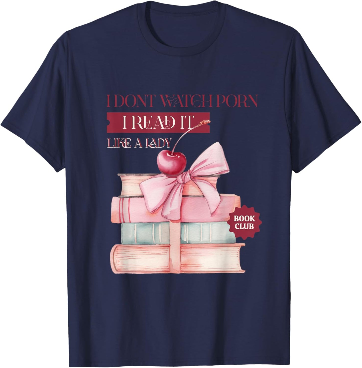 I don't watch porn, I read it, like a lady T-Shirt - T-Shirt | Navy