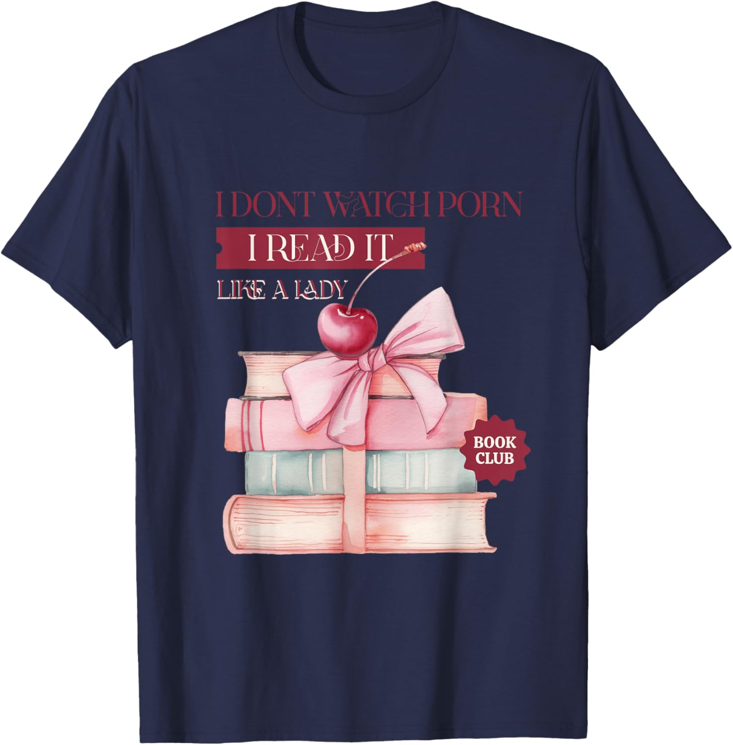 I don't watch porn, I read it, like a lady T-Shirt - T-Shirt | Navy