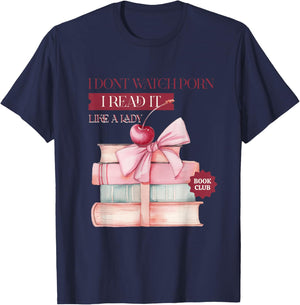I don't watch porn, I read it, like a lady T-Shirt - T-Shirt | Navy
