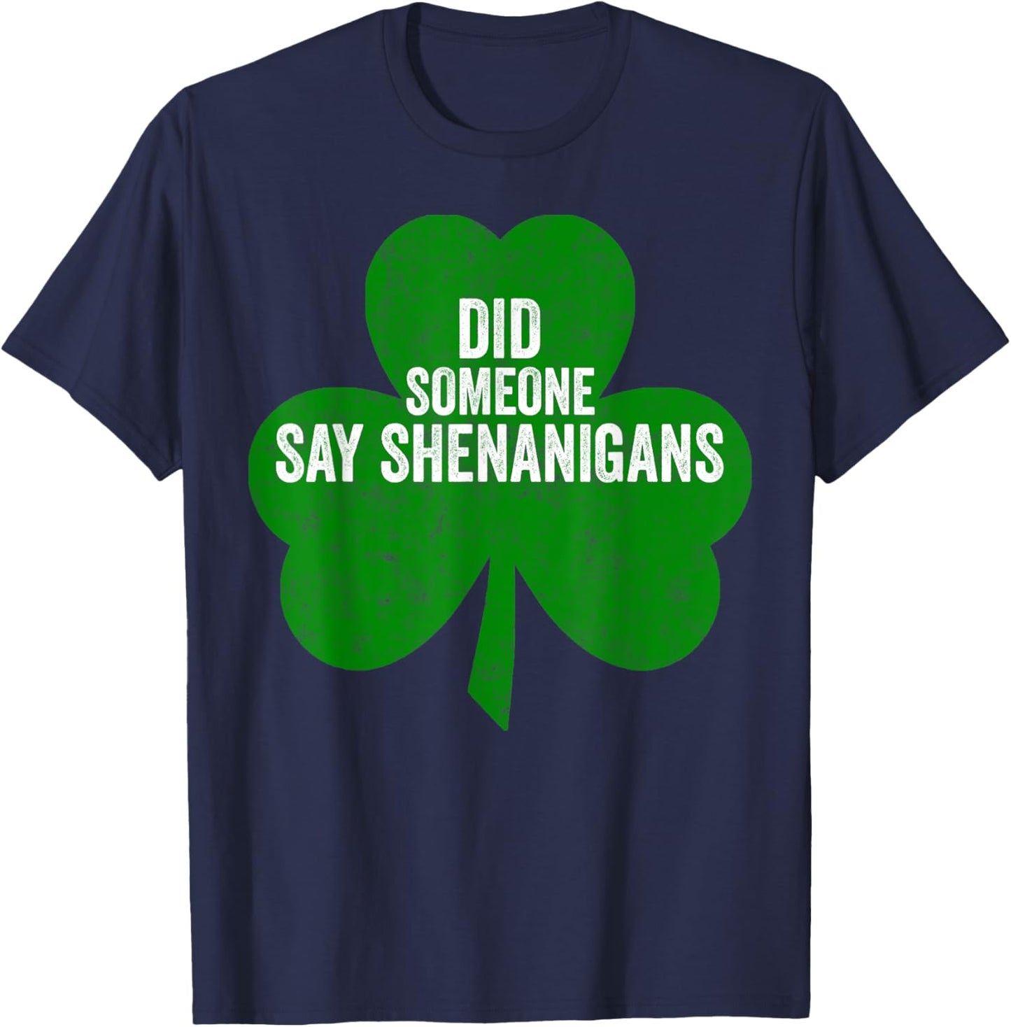 Funny Saint Patricks Day Shirt Did Someone Say Shenanigans T-Shirt - T-Shirt | Navy