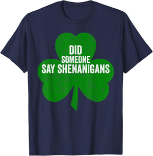 Funny Saint Patricks Day Shirt Did Someone Say Shenanigans T-Shirt - T-Shirt | Navy