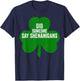 Funny Saint Patricks Day Shirt Did Someone Say Shenanigans T-Shirt - T-Shirt | Navy