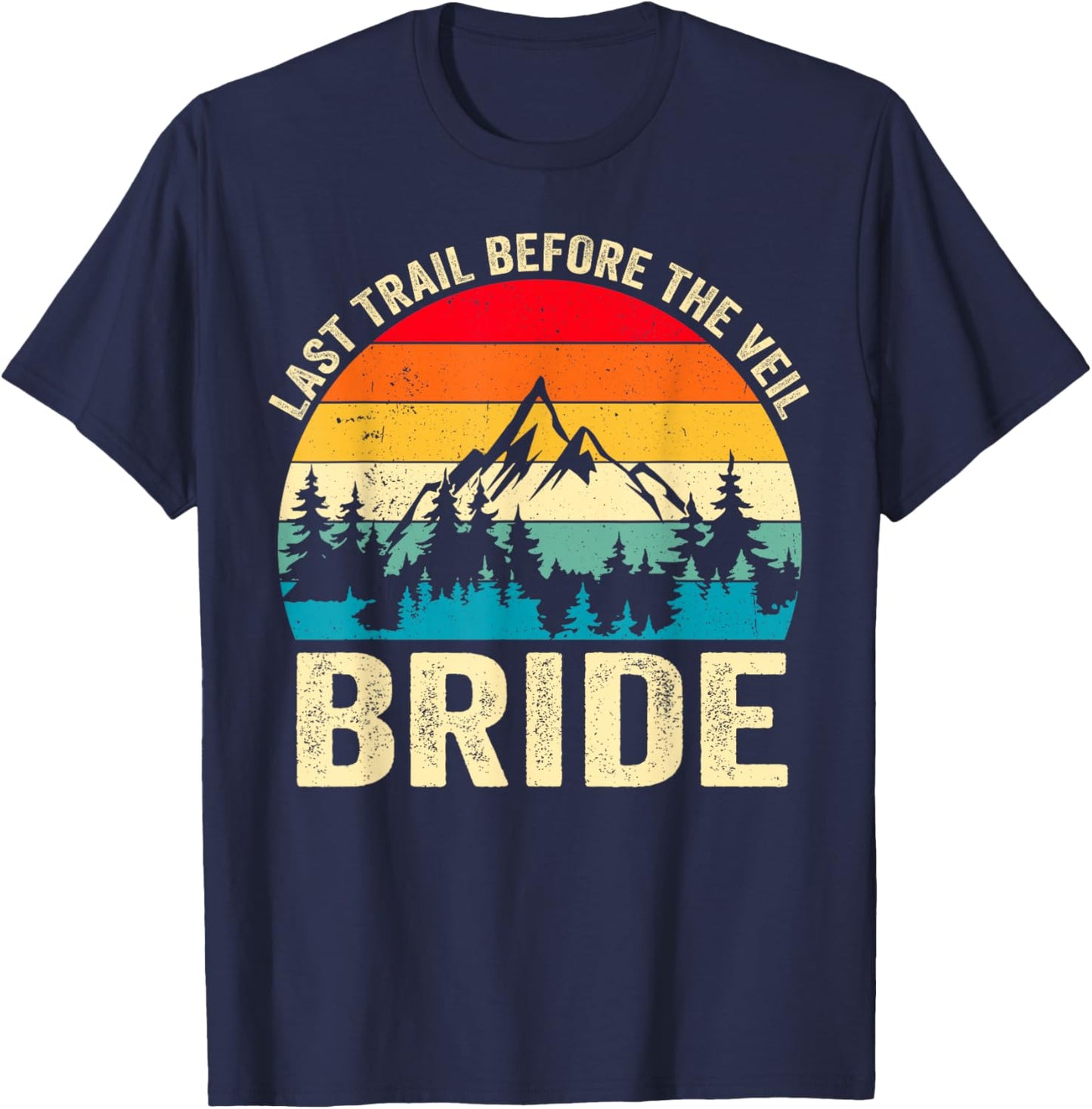 Last Trail Before The Veil Bride Retro Hiking Bachelorette T-Shirt - T-Shirt | Navy