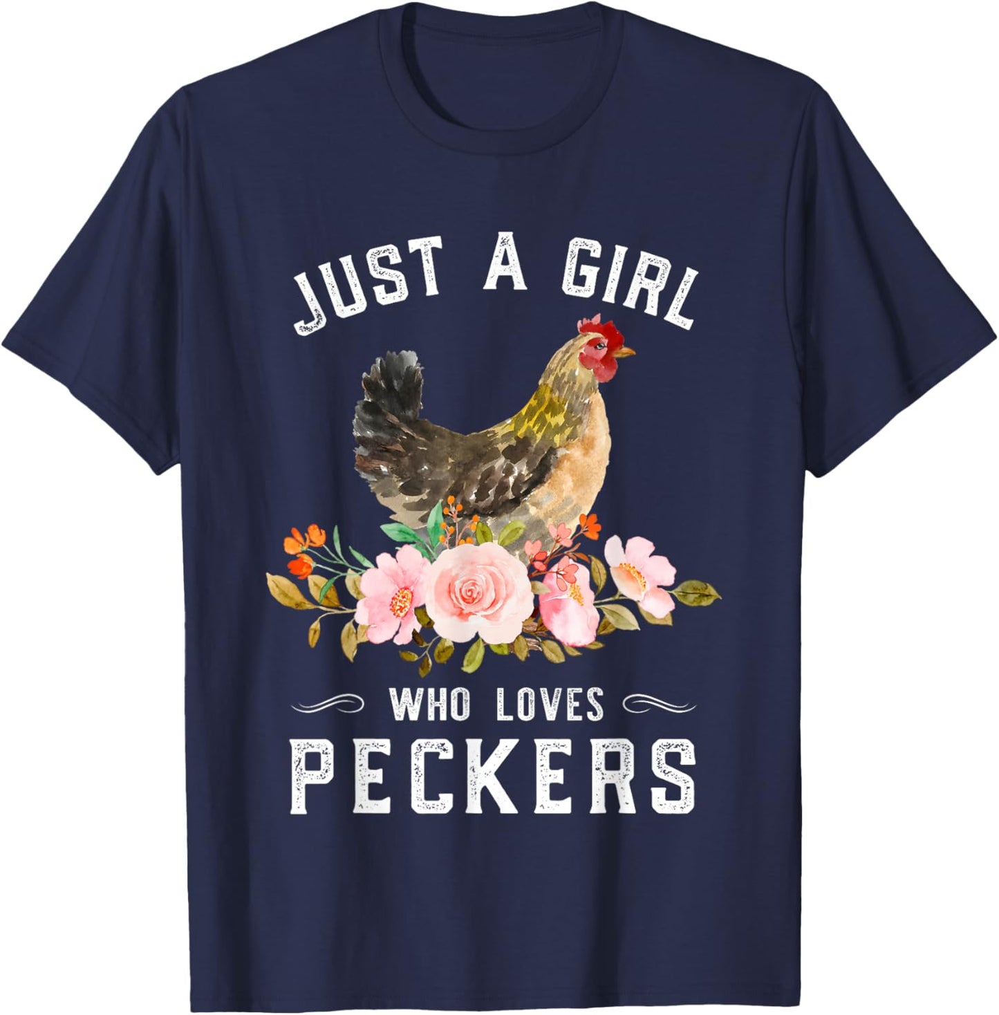 Chicken Chick Just A Girl Who Loves Peckers Chicken Lover T-Shirt - T-Shirt | Navy