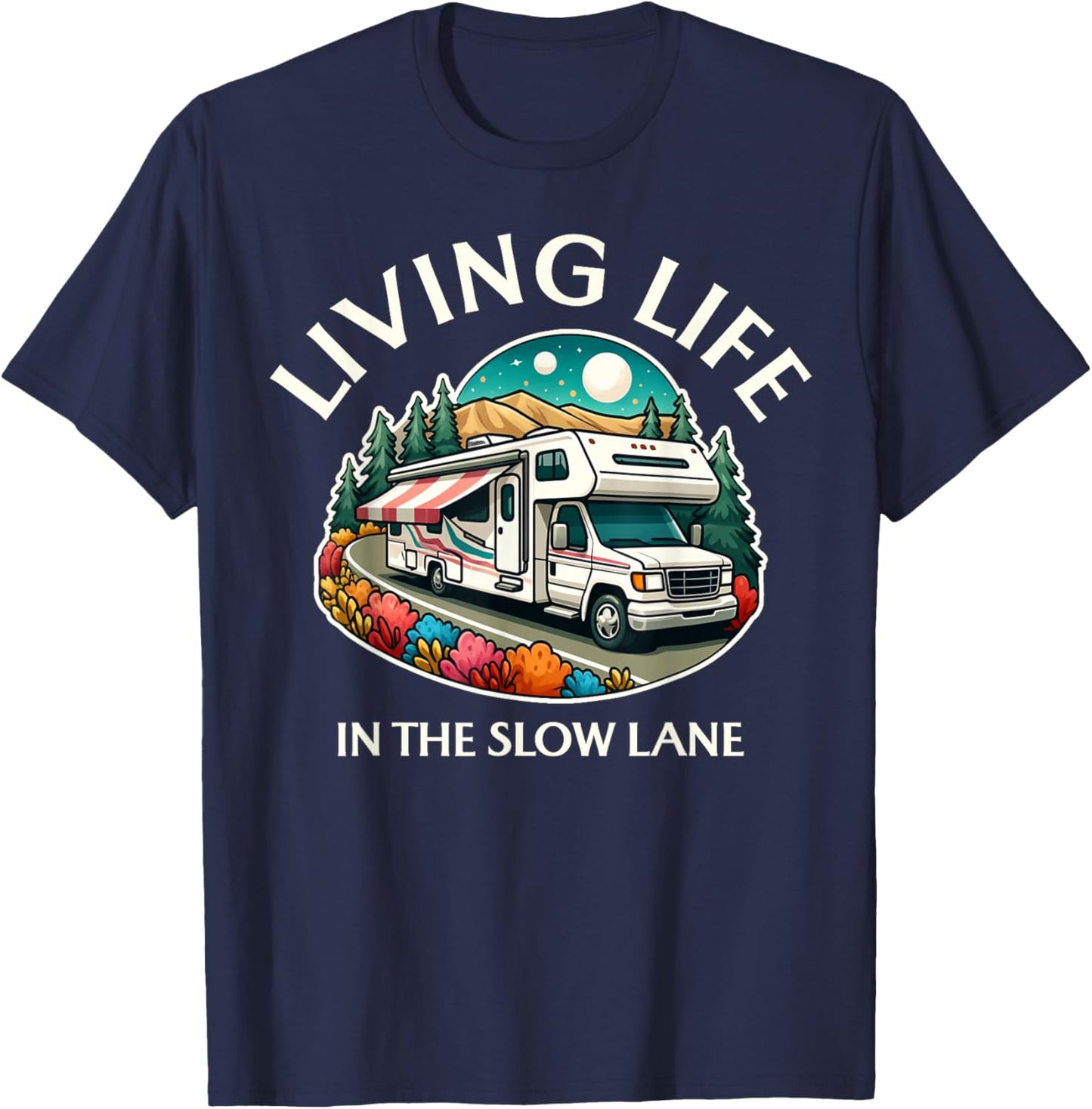 Funny Living Life Slow Lane RV Motorhome Camper Camping T-Shirt - T-Shirt | Navy