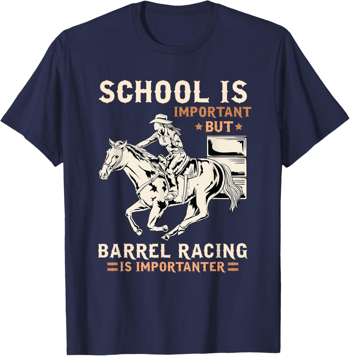 School Is Important But Barrel Racing Is Importanter I Horse T-Shirt - T-Shirt | Navy