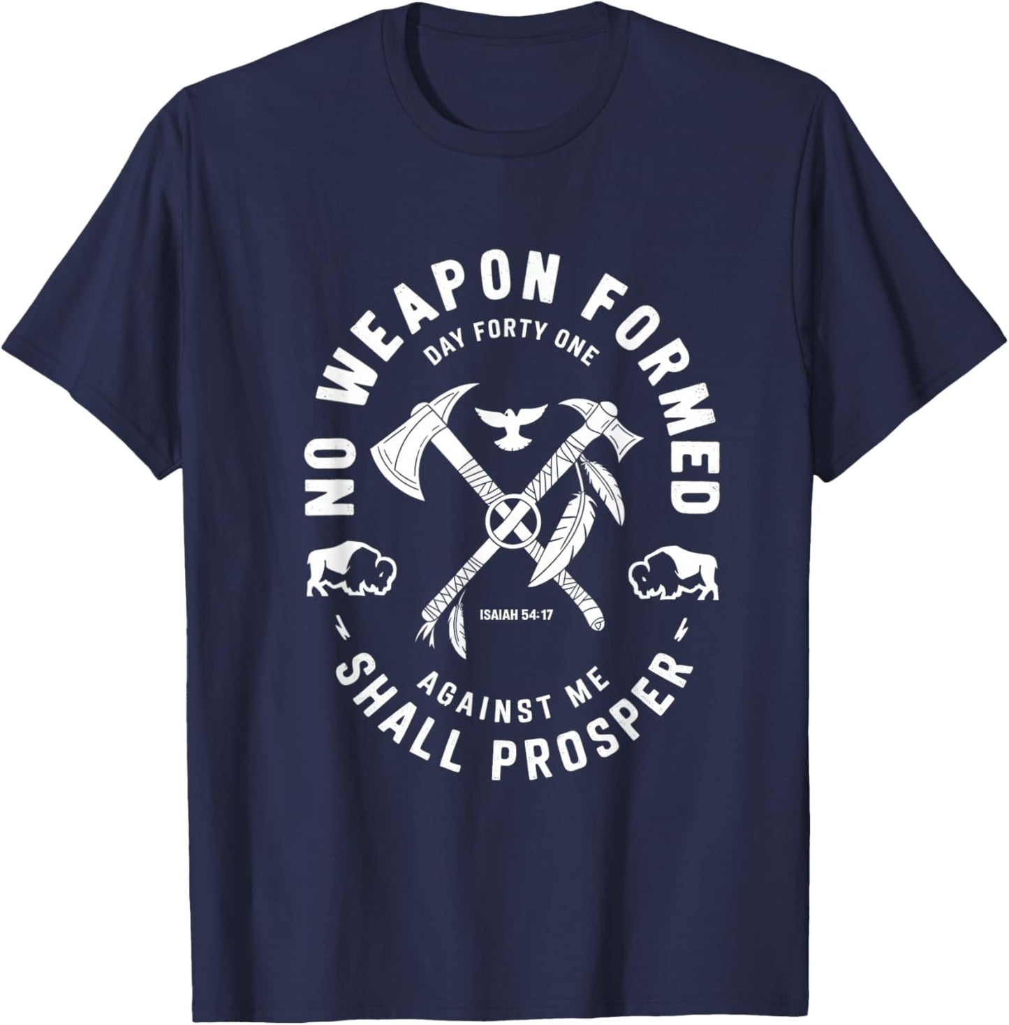 No Weapon Formed Shall Prosper Day Forty One Against Me T-Shirt - T-Shirt | Navy