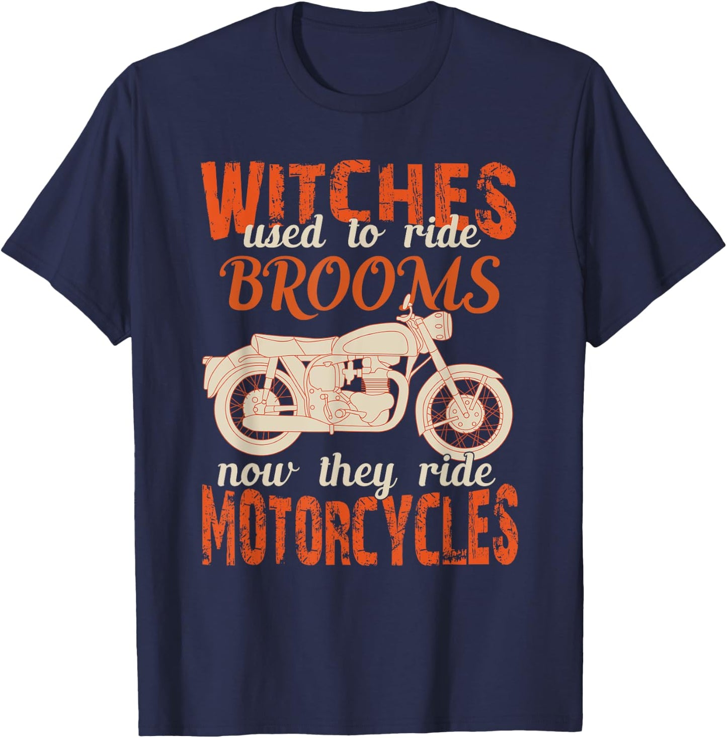 Witches Used To Ride Brooms Now They Ride Motorcycles Gifts T-Shirt - T-Shirt | Navy