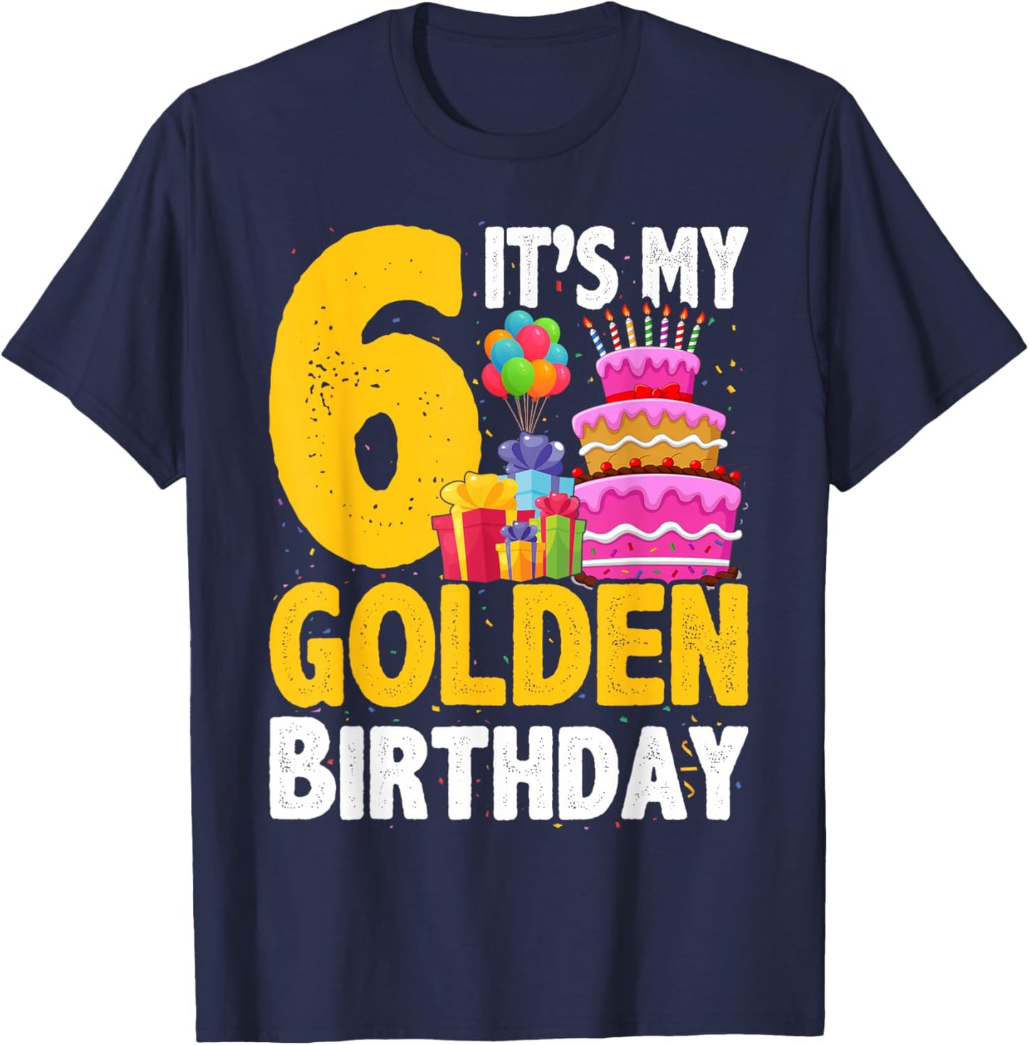 Golden Birthday It's My 6th Birthday 6 Year Old T-Shirt - T-Shirt | Navy