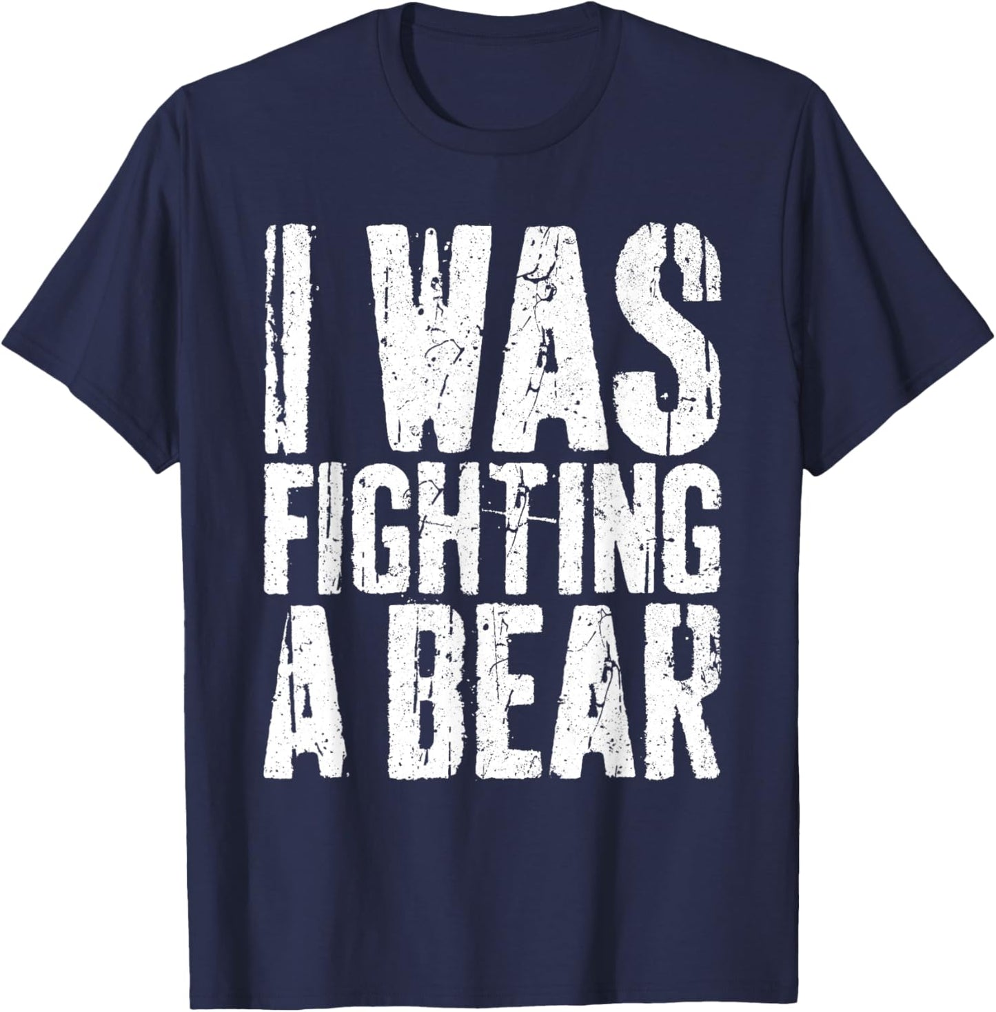 I Was Fighting A Bear Shirt Funny Surgery Get Well Soon T-Shirt - T-Shirt | Navy