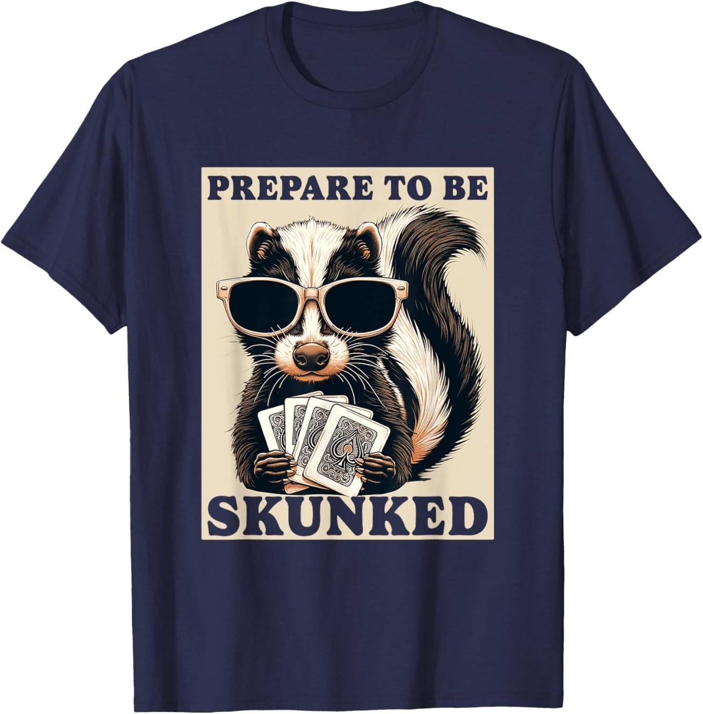 Play Cribbage Player Funny Designs Cribbage Graphic Funny Prepare To be Skunked Cribbage T-Shirt - T-Shirt | Navy