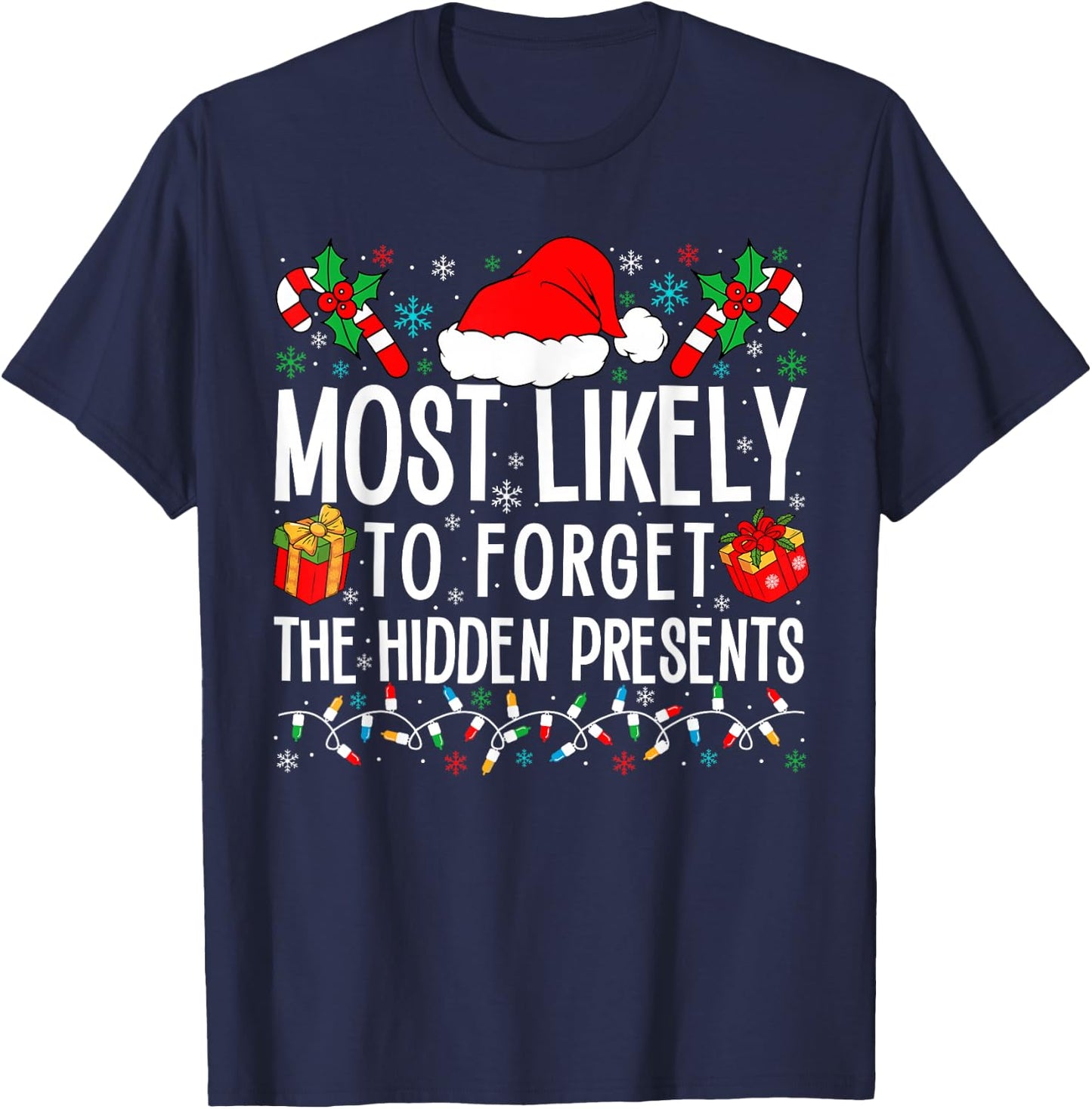 Most Likely To Forget The Hidden Presents Funny Family Xmas T-Shirt - T-Shirt | Navy