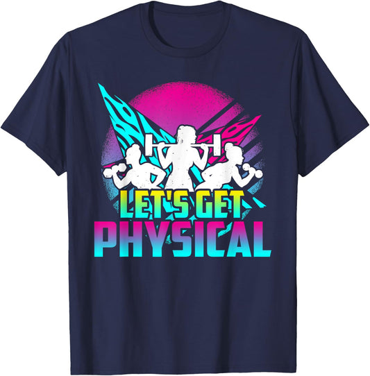 Lets Get Physical - Gym Fitness 80's Workout T-Shirt - T-Shirt | Navy