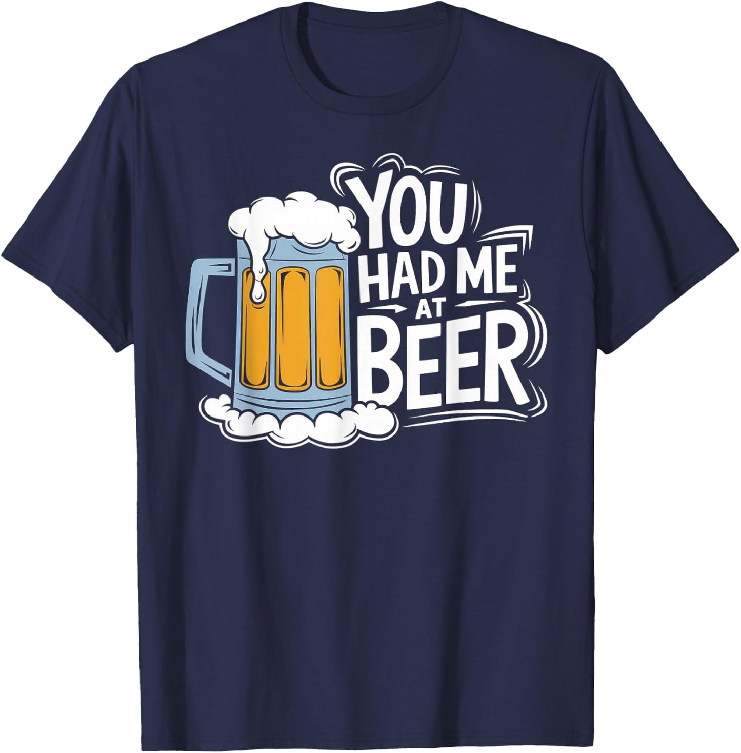 You Had Me At Beer T-Shirt - T-Shirt | Navy