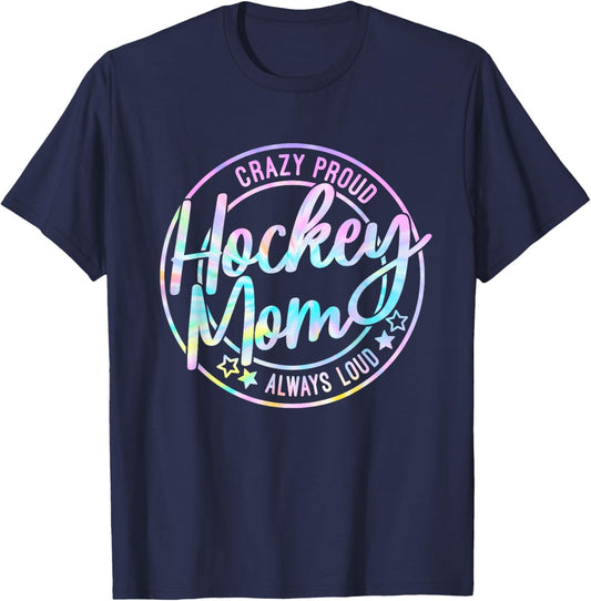 Hockey Mom Crazy Proud Ice Always Loud Tie Dye Mother's Day T-Shirt - T-Shirt | Navy
