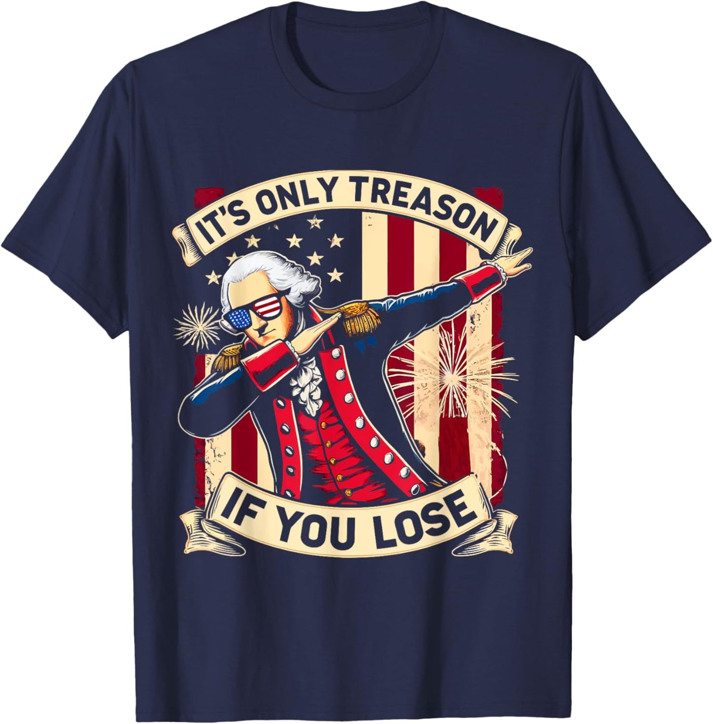 It's Only Treason If You Lose 4th Of July George Washington T-Shirt - T-Shirt | Navy