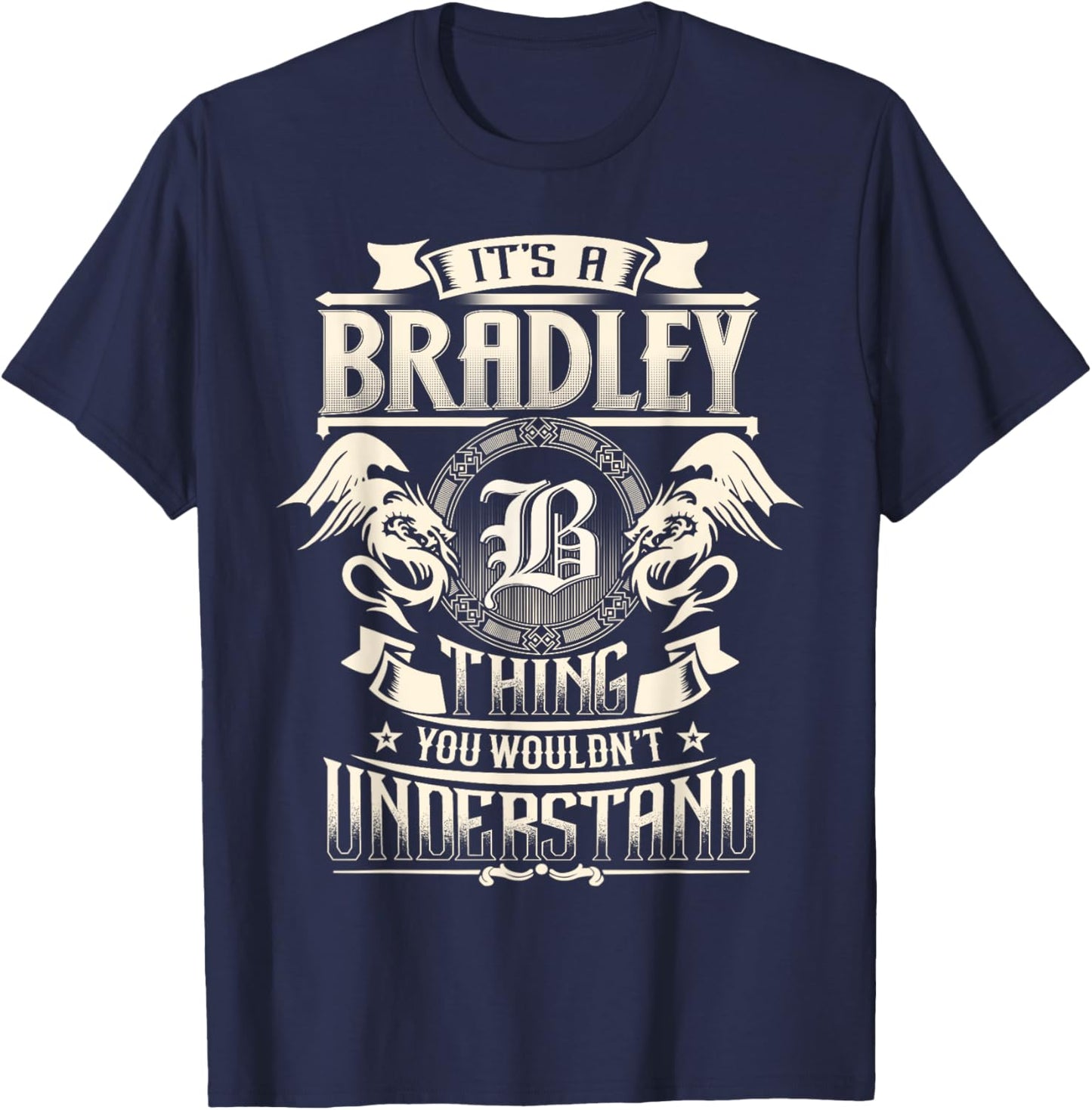 It's A BRADLEY Thing You Wouldn't Understand Family Name T-Shirt - T-Shirt | Navy