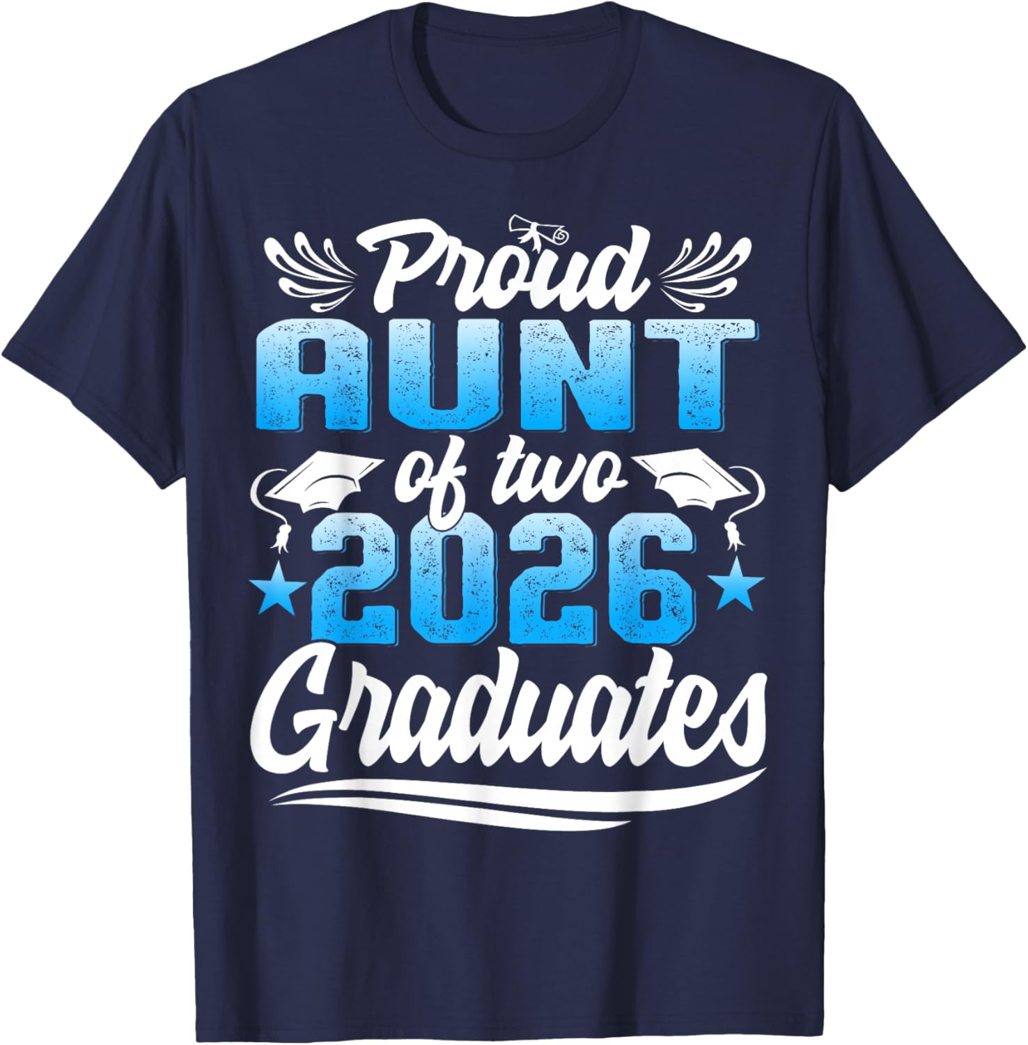 Proud Aunt of Two Class of 2026 Graduates Twins Graduation T-Shirt - T-Shirt | Navy