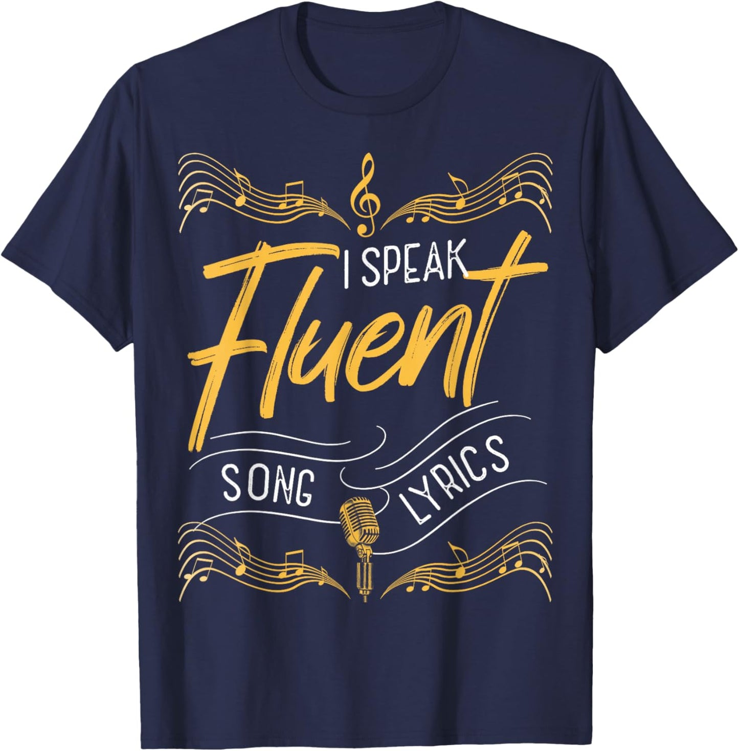 I Speak Fluent Song Lyrics Music Singer Lyricist T-Shirt - T-Shirt | Navy