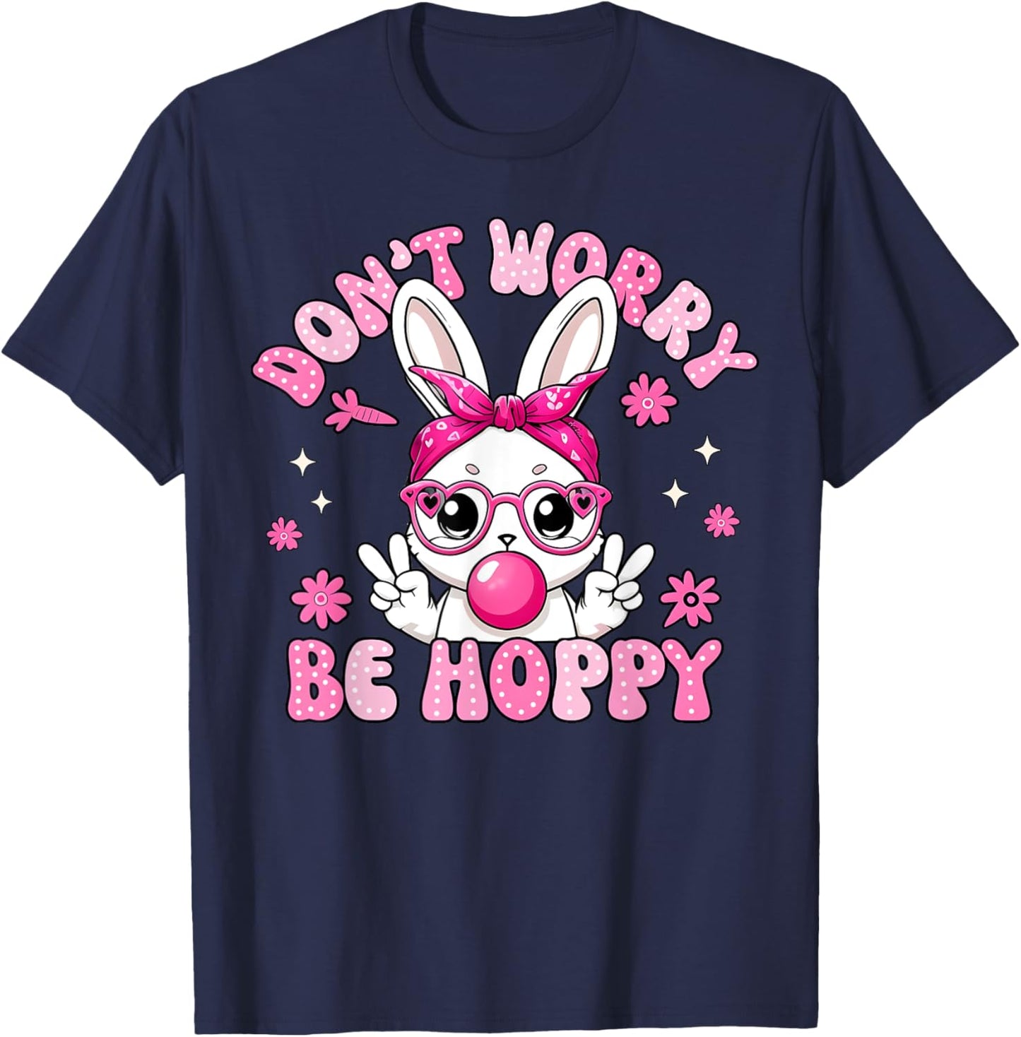 Happy Easter Bunny Rabbit Don't Worry Be Hoppy Women Men Kid T-Shirt - T-Shirt | Navy