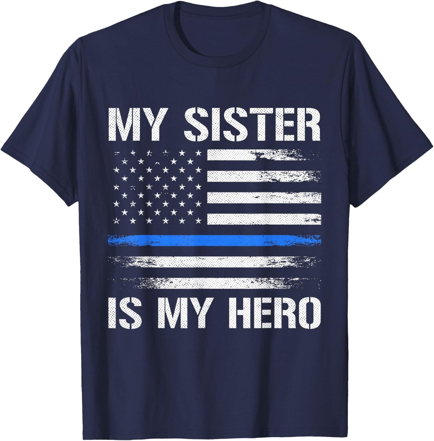 My Sister Is My Hero Police Officer Thin Blue Line T-Shirt - T-Shirt | Navy