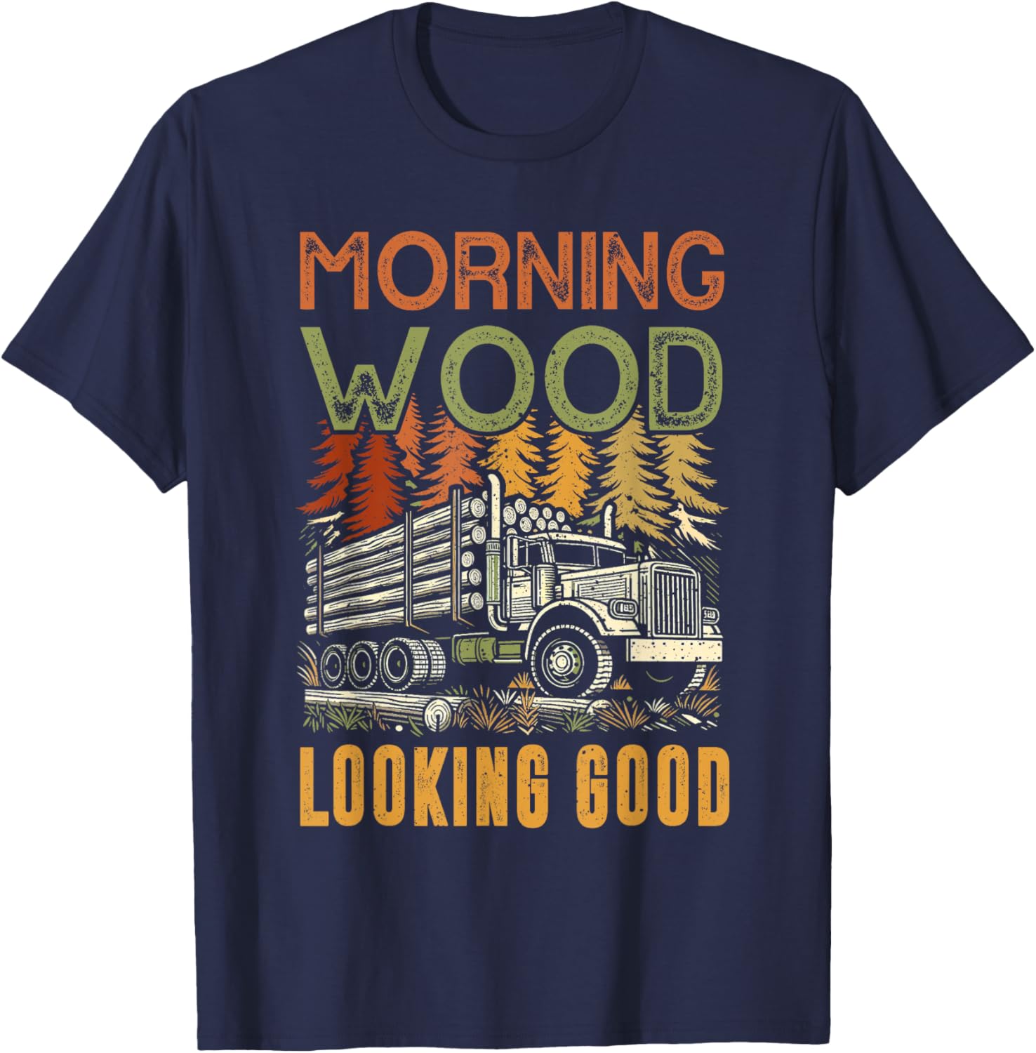 Log Truck Driver Timber Lorry Funny Logging Truck T-Shirt - T-Shirt | Navy