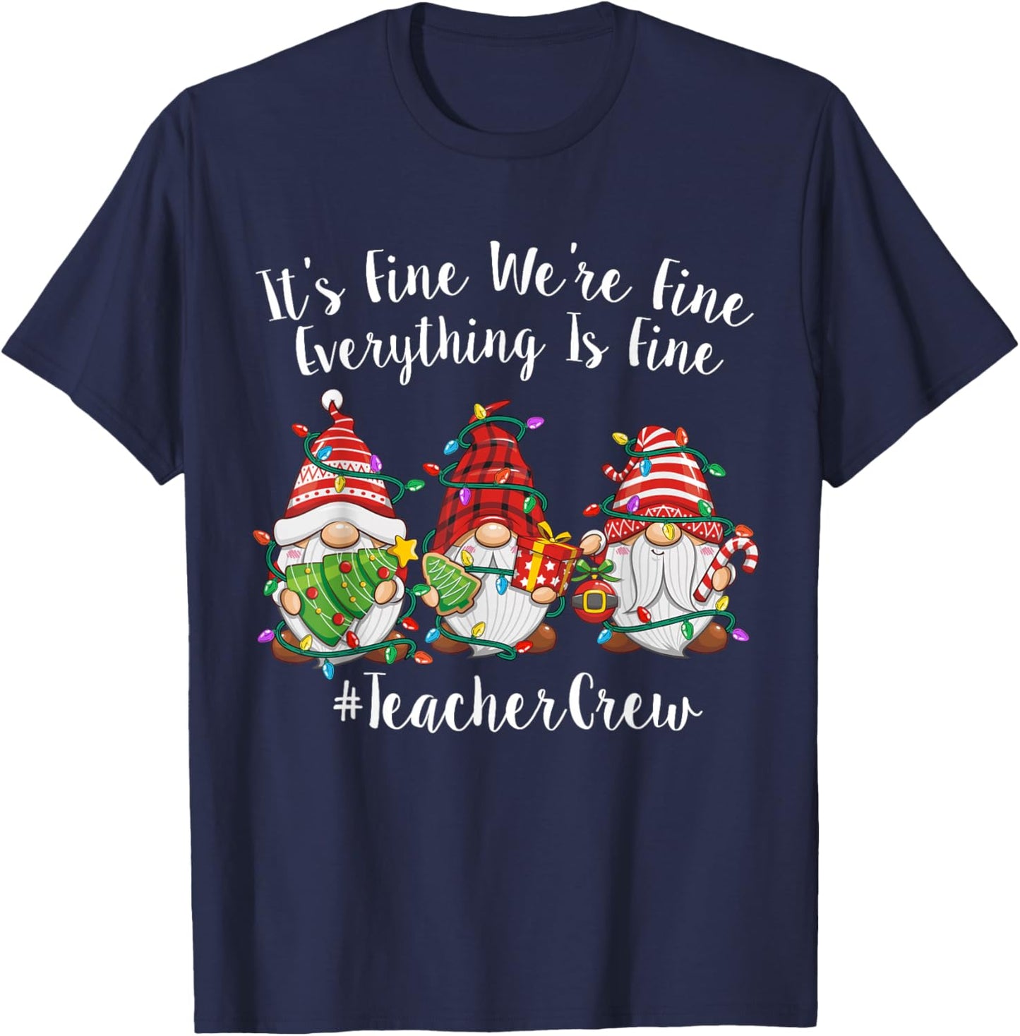 Gnome It's Fine I'm Fine Everything Is Fine Teacher Xmas T-Shirt - T-Shirt | Navy