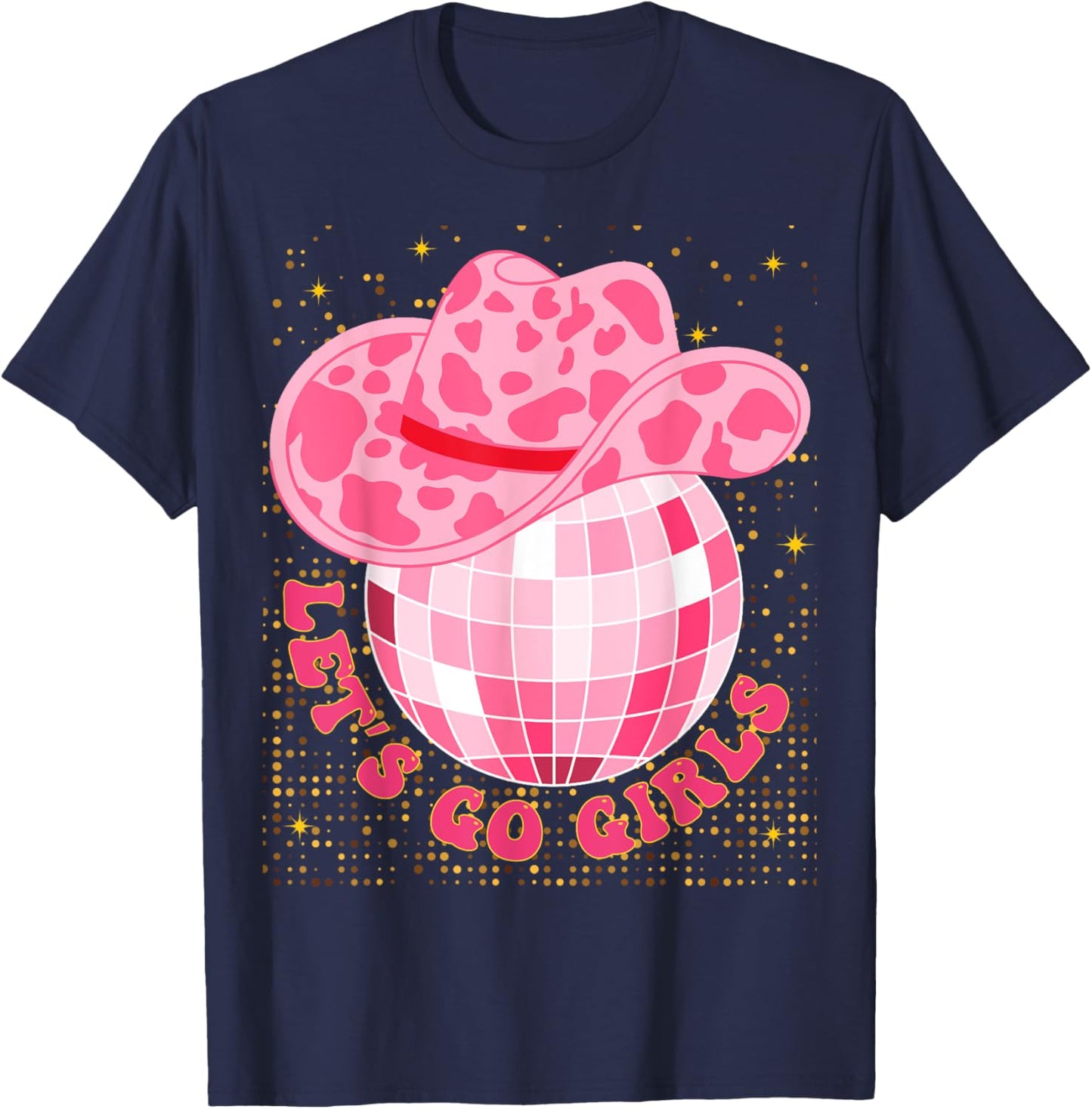 Cowboy Hat Disco Ball Let's Go Girls Western Cowgirls T-Shirt - T-Shirt | Navy