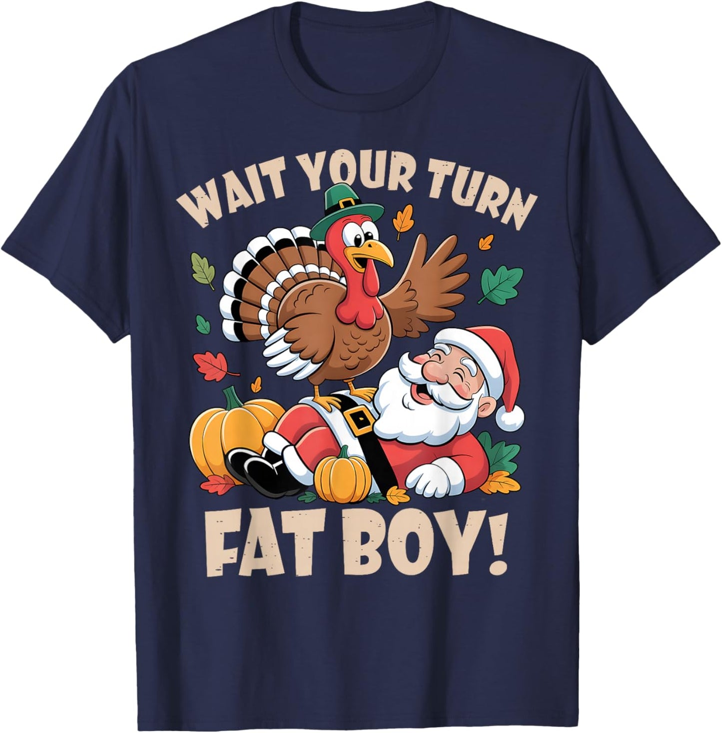 Wait Your Turn Fat Boy Funny Thanksgiving Christmas T-Shirt - T-Shirt | Navy