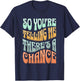 So You're Telling Me There's A Chance T-Shirt - T-Shirt | Navy