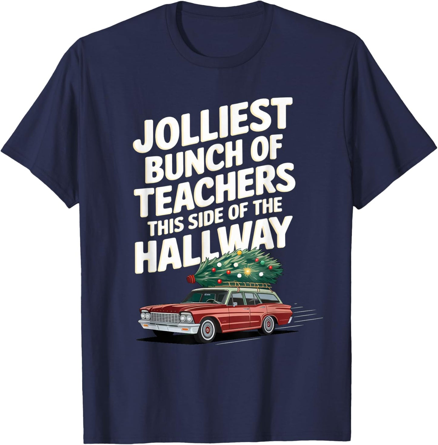 Jolliest Bunch of Teachers This Side of the Hallway XMAS T-Shirt - T-Shirt | Navy