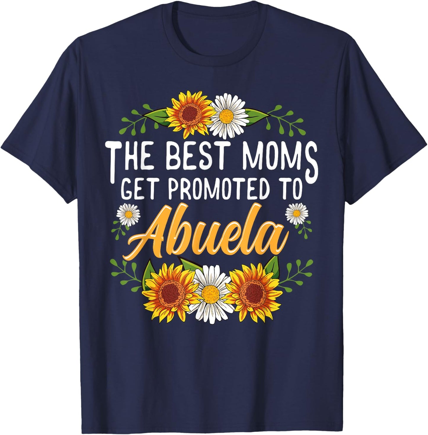 The Best Moms Get Promoted To Abuela Shirt Gifts New Abuela T-Shirt - T-Shirt | Navy