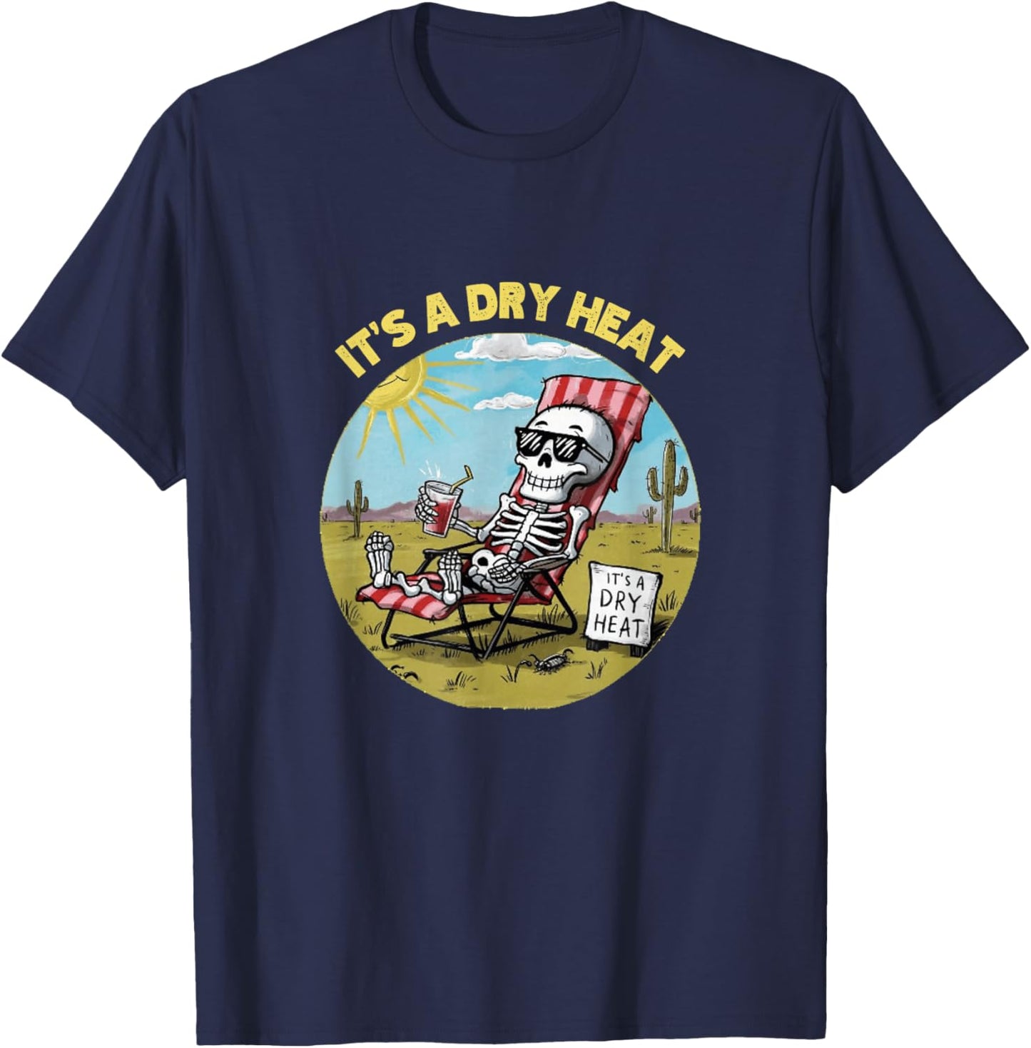 Funny Skeleton Lawn Chair Arizona Desert It's a Dry Heat T-Shirt - T-Shirt | Navy